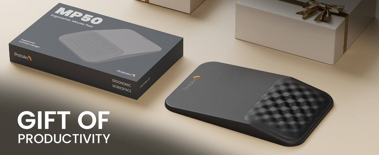 Ergonomic MP50 Mouse Pad  
Comfort Ergonomic Design  
ProtoArc  
ProtoArc WORKSPACE  
ERGONOMIC  
GIFT OF PRODUCTIVITY