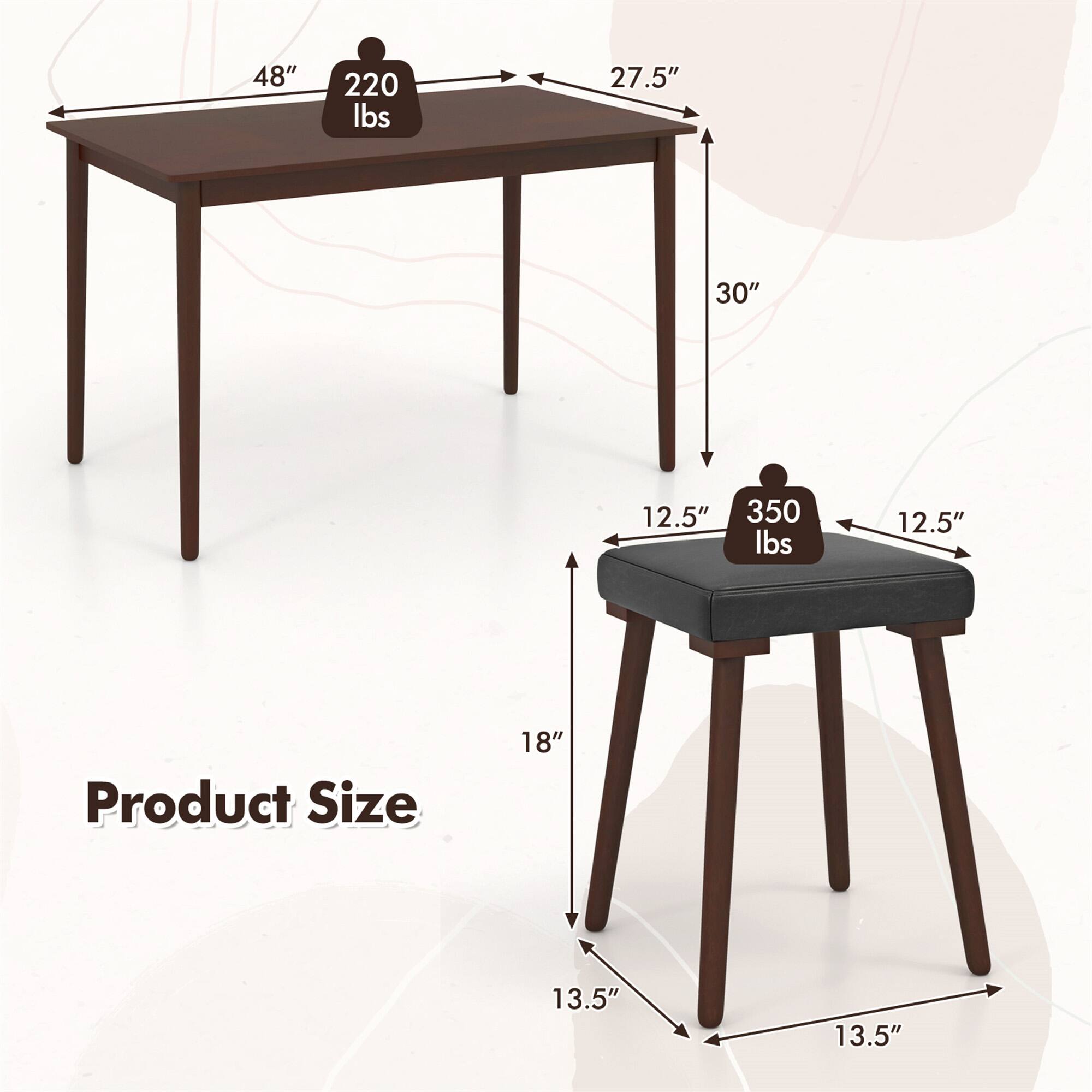 Product Size

Table:
- Length: 48"
- Width: 27.5"
- Height: 30"
- Weight Capacity: 220 lbs

Stool:
- Seat Diameter: 12.5"
- Height: 18"
- Base Diameter: 13.5"
- Weight Capacity: 350 lbs