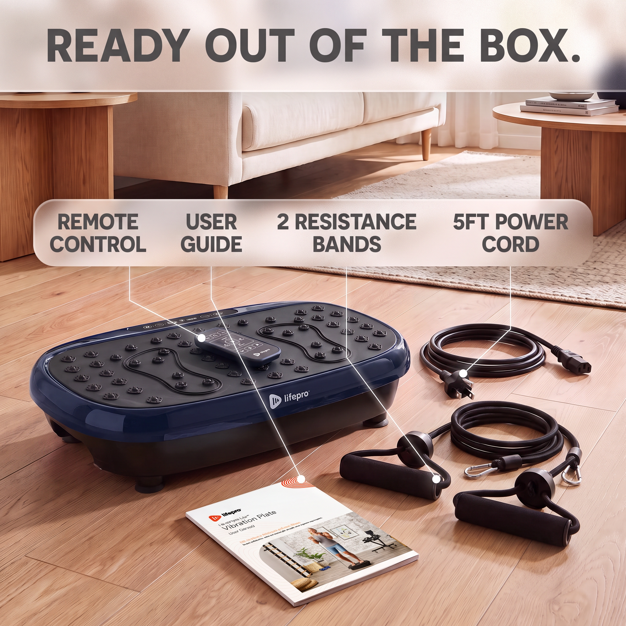 READY OUT OF THE BOX.

REMOTE CONTROL
USER GUIDE
2 RESISTANCE BANDS
5FT POWER CORD

lifepro
lifepro LET Plate 1.96-20270 Vibration Devos User