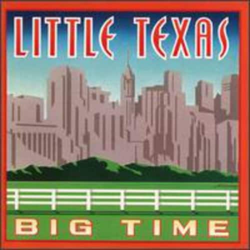 LITTLE TEXAS  
BIG TIME