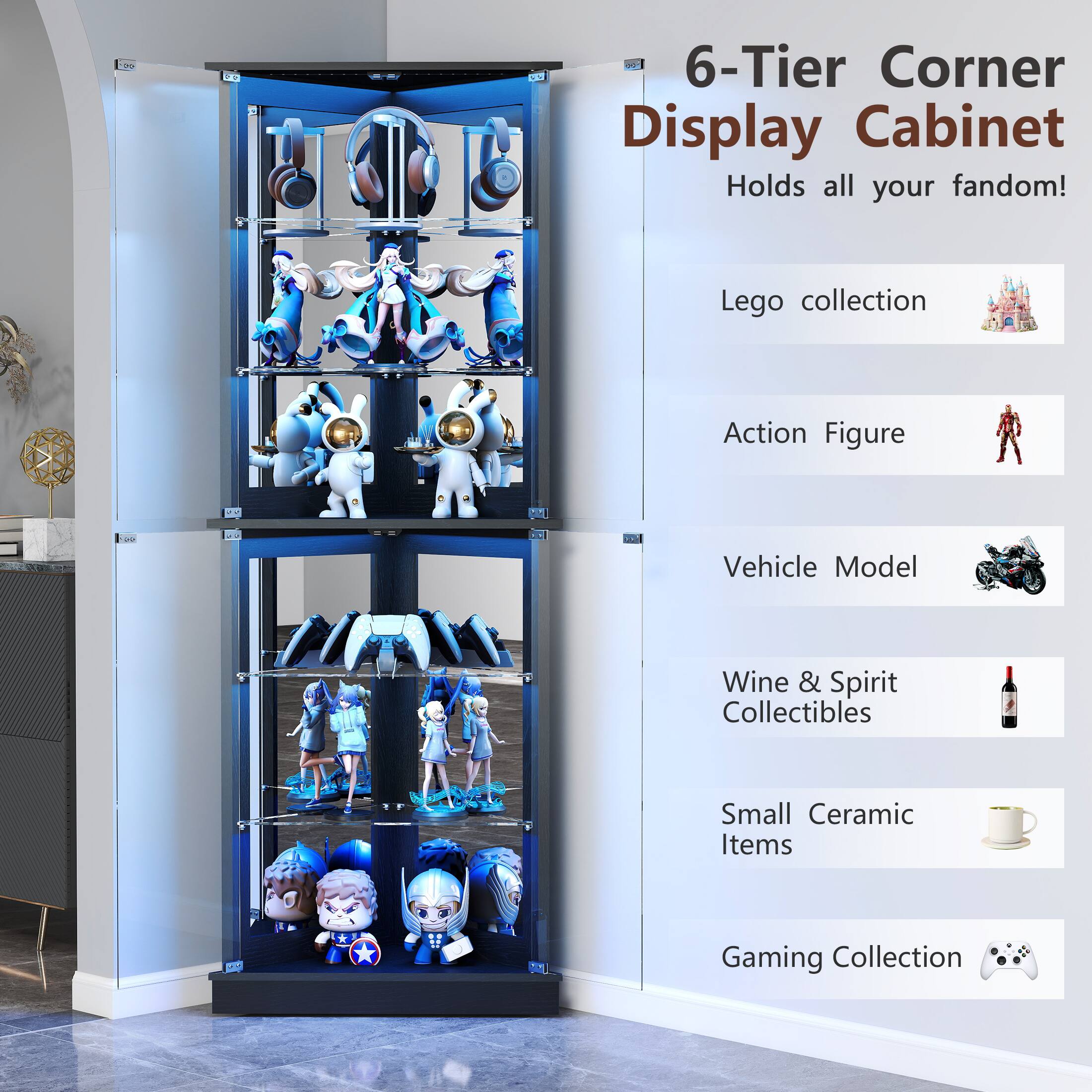 6-Tier Corner Display Cabinet  
Holds all your fandom!  

- Lego collection  
- Action Figure  
- Vehicle Model  
- Wine & Spirit Collectibles  
- Small Ceramic Items  
- Gaming Collection