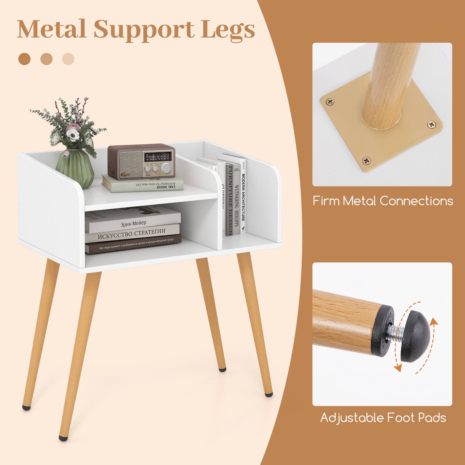 Metal Support Legs

- Firm Metal Connections
- Adjustable Foot Pads