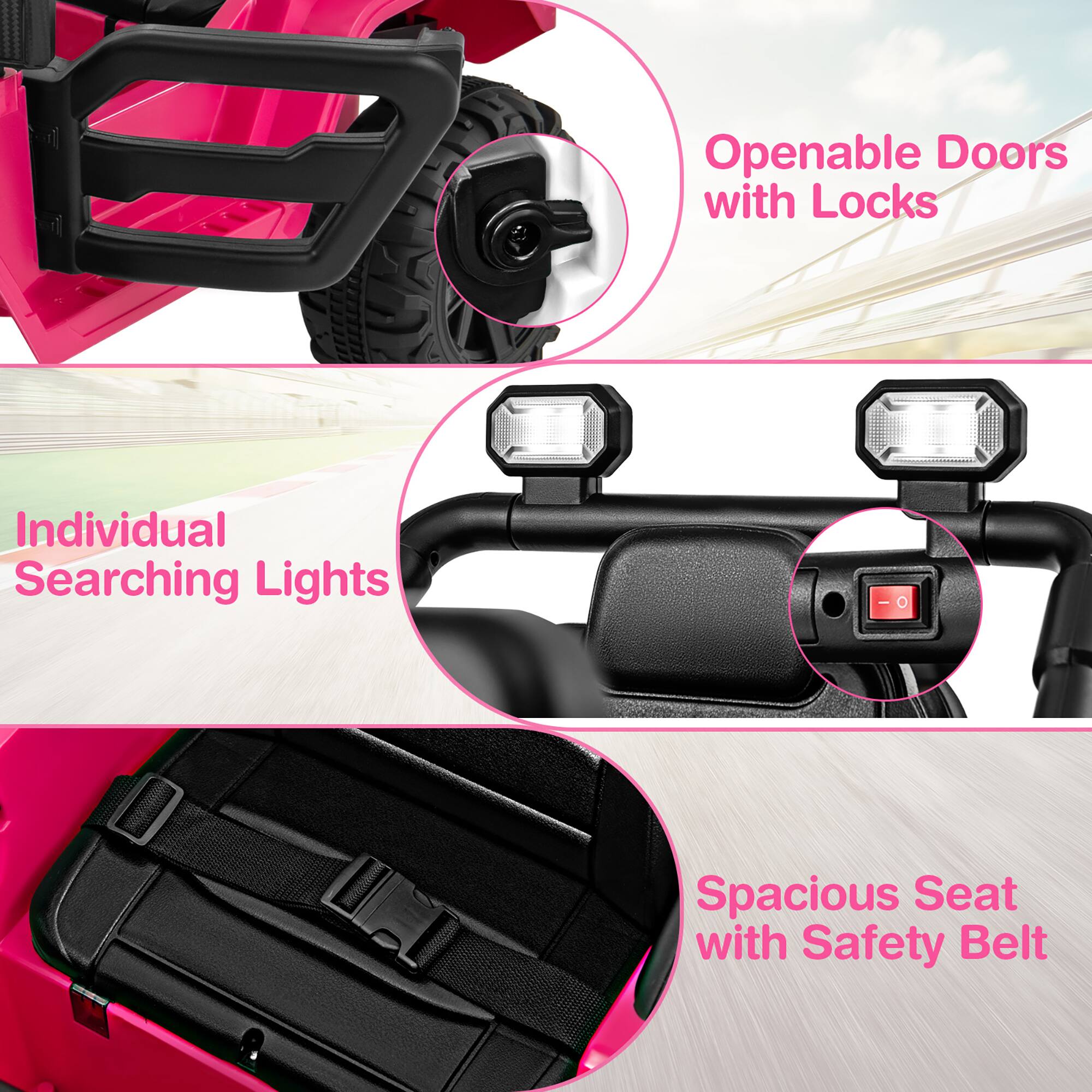 Openable Doors with Locks  
Individual Searching Lights  
Spacious Seat with Safety Belt