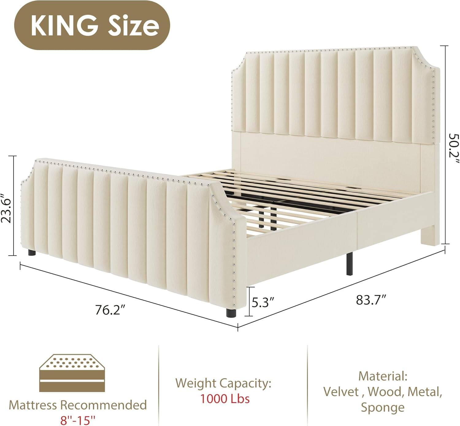 KING Size

- Width: 76.2"
- Depth: 83.7"
- Height: 50.2"
- Headboard Height: 5.3"
- Mattress Recommended: 8"-15"
- Weight Capacity: 1000 Lbs
- Material: Velvet, Wood, Metal, Sponge