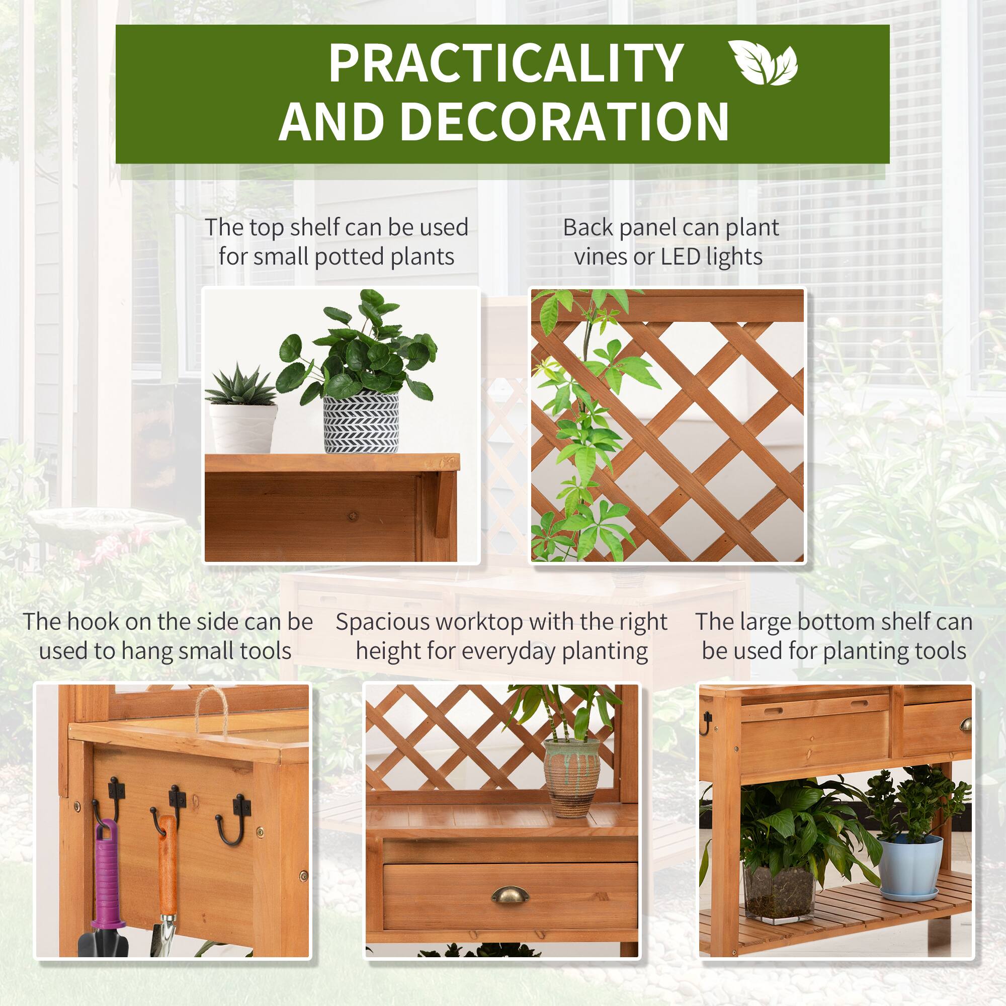 PRACTICALITY AND DECORATION

The top shelf can be used for small potted plants
The hook on the side can be used to hang small tools
The large bottom shelf can be used for planting tools
Back panel can plant vines or LED lights
Spacious worktop with the right height for everyday planting