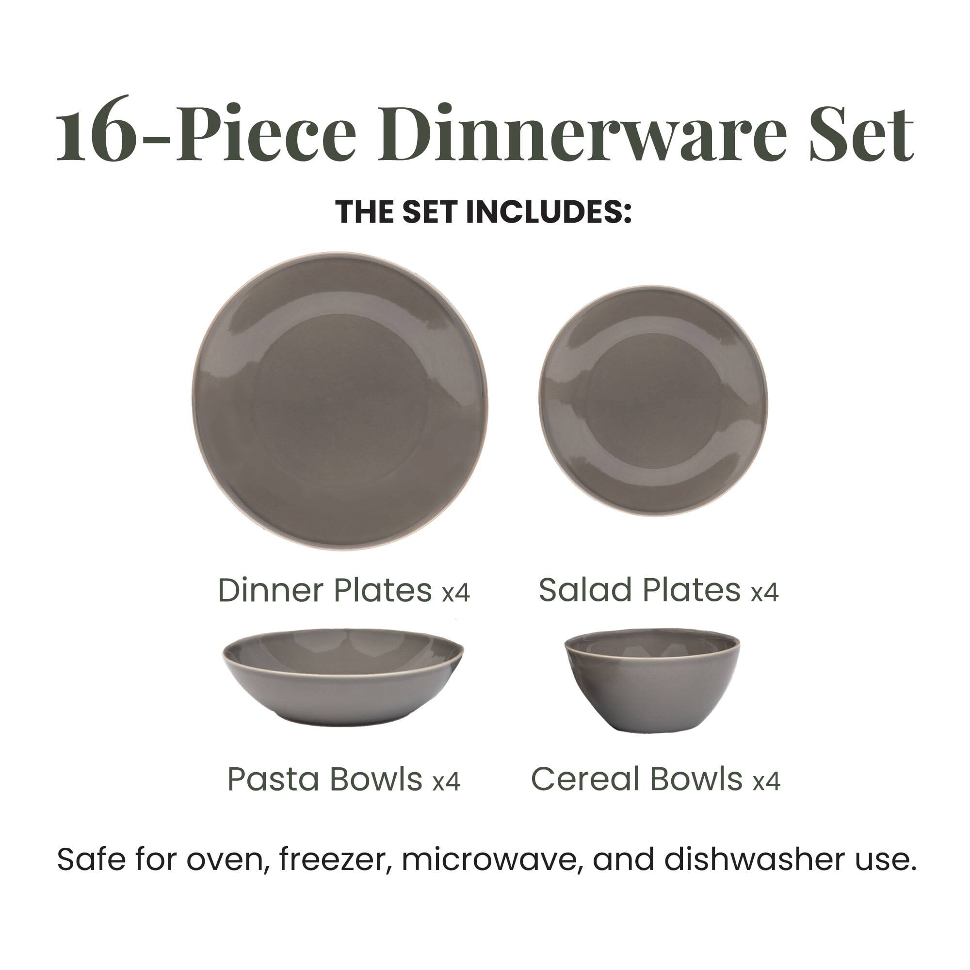 16-Piece Dinnerware Set

THE SET INCLUDES:
- Dinner Plates x4
- Salad Plates x4
- Pasta Bowls x4
- Cereal Bowls x4

Safe for oven, freezer, microwave, and dishwasher use.