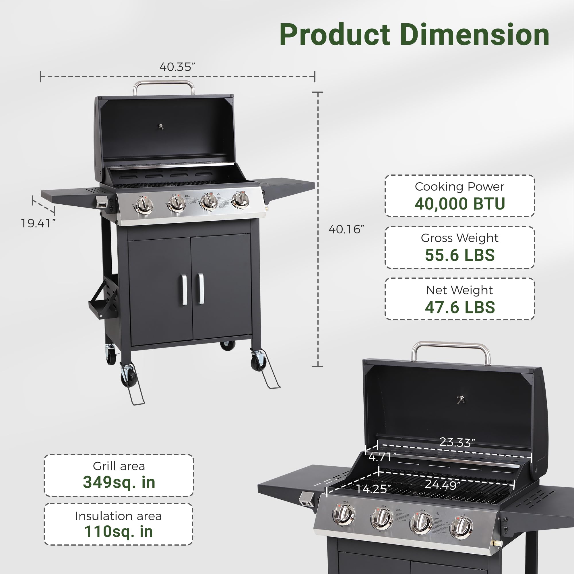 - Product Dimension: 40.35" x 19.41" x 40.16"
- Cooking Power: 40,000 BTU
- Gross Weight: 55.6 LBS
- Net Weight: 47.6 LBS
- Grill area: 349 sq. in
- Insulation area: 110 sq. in