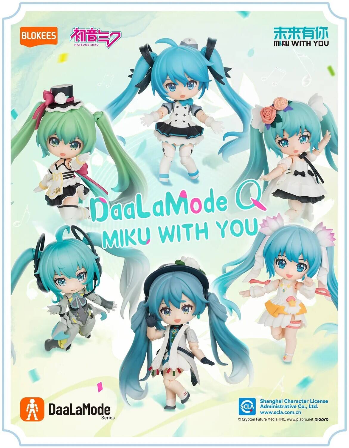 BLOKEES  
HATSUNE MIKU  
MIKU WITH YOU  
DaaLaMode Q  
MIKU WITH YOU  
DaaLaMode Series  
Shanghai Character License SCLA Administrative Co., Ltd. www.scla.com.cn  
Crypton Future Media, INC. www.piapro.net piapro