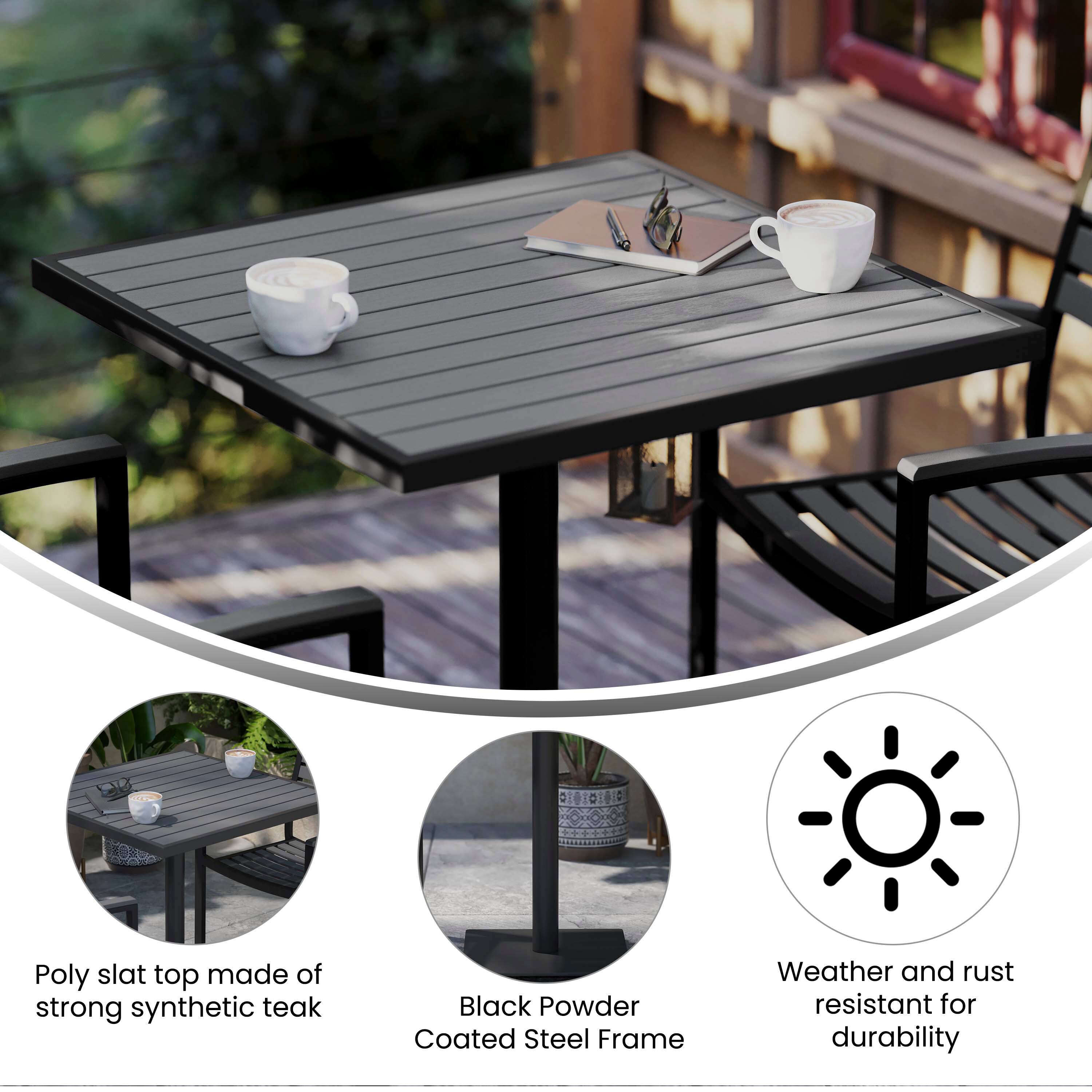 Poly slat top made of strong synthetic teak  
Black Powder Coated Steel Frame  
Weather and rust resistant for durability