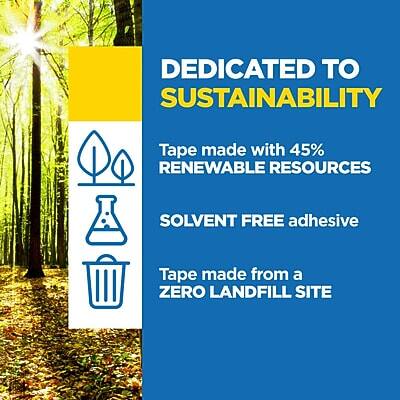 DEDICATED TO SUSTAINABILITY

- Tape made with 45% RENEWABLE RESOURCES
- SOLVENT FREE adhesive
- Tape made from a ZERO LANDFILL SITE