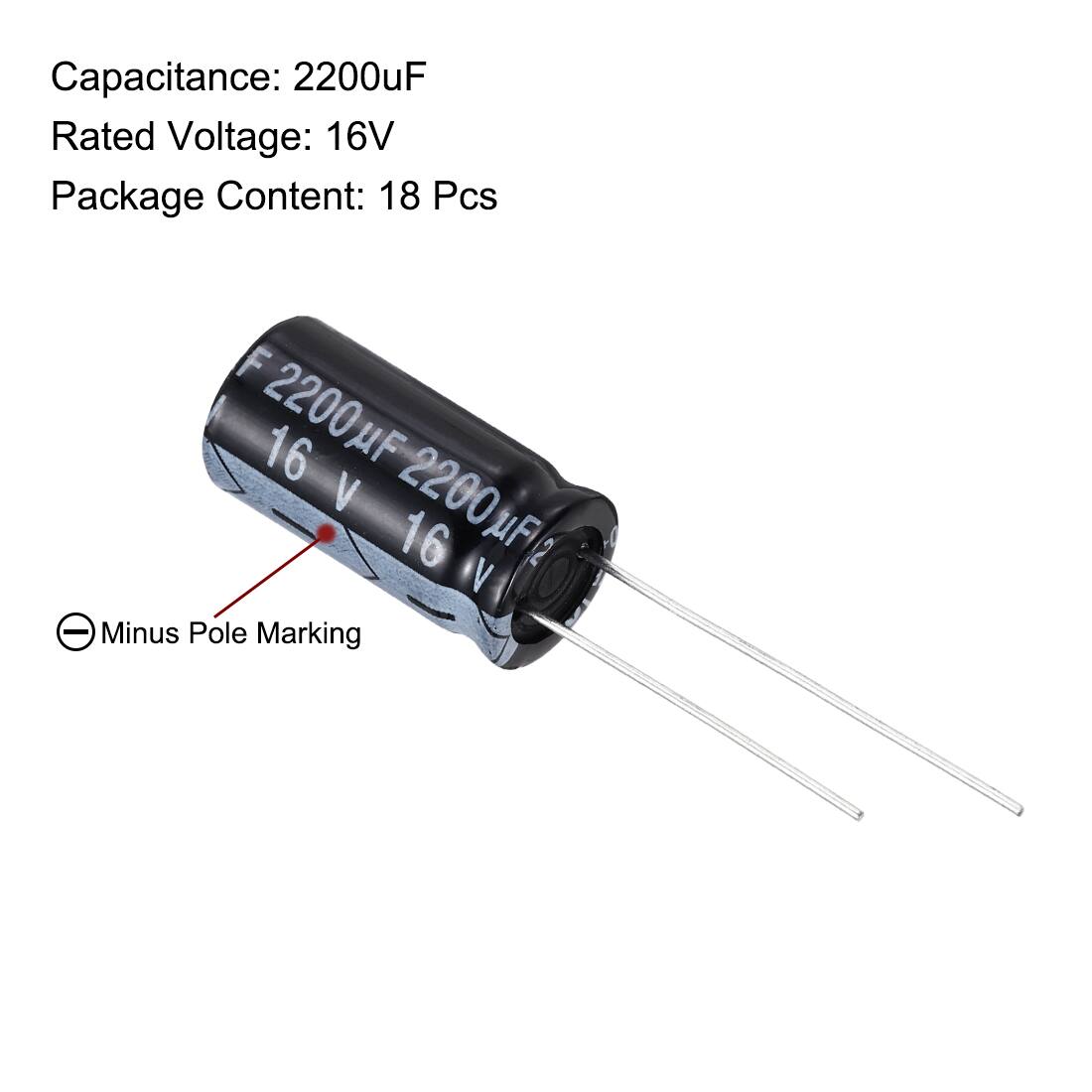 Capacitance: 2200uF  
Rated Voltage: 16V  
Package Content: 18 Pcs  

F 2200uF 2200uF  
16 V 16 V  

Minus Pole Marking