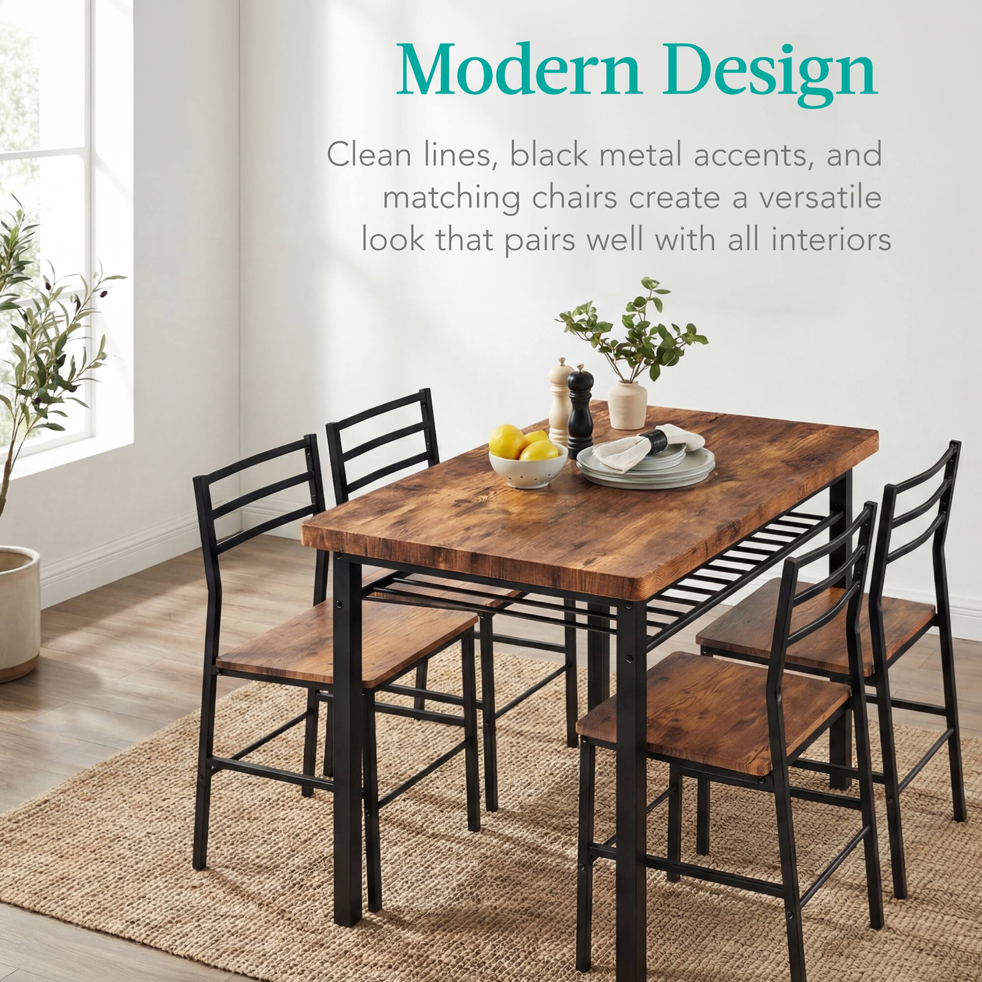 Modern Design

Clean lines, black metal accents, and matching chairs create a versatile look that pairs well with all interiors