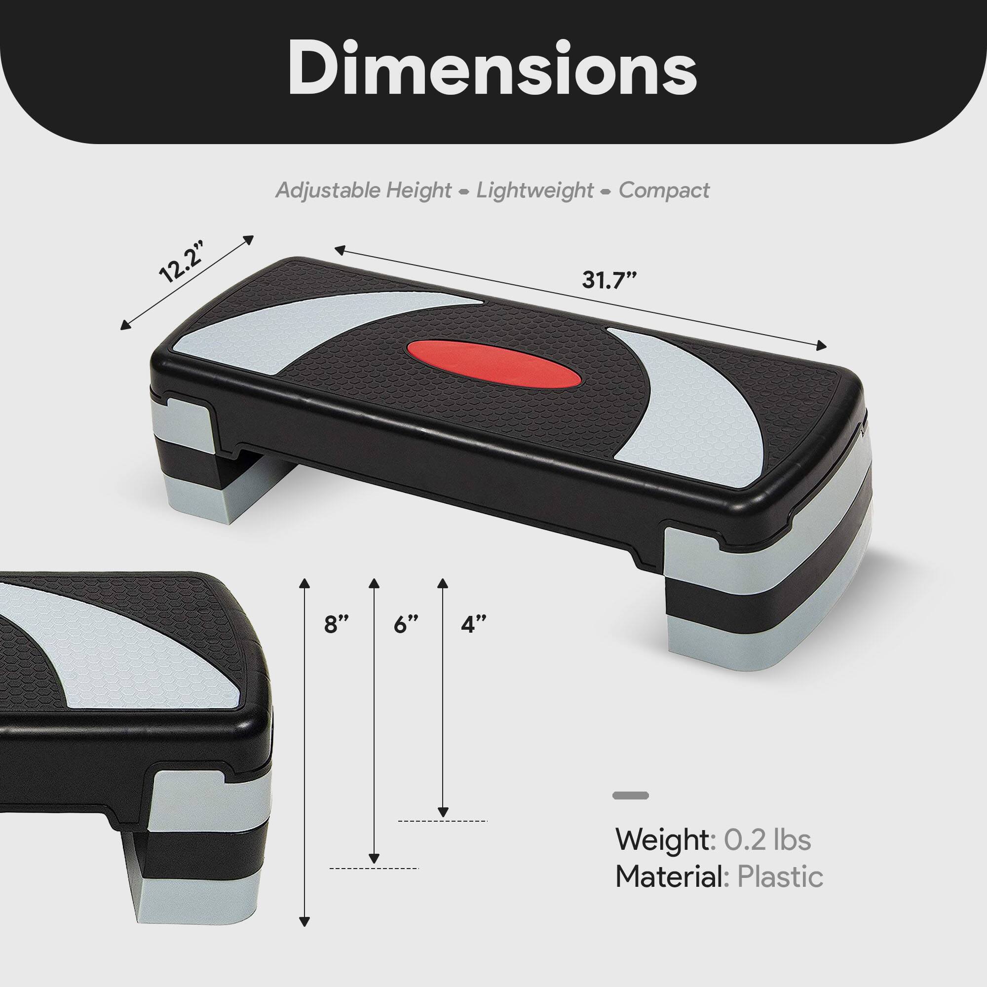 Dimensions: 12.2" Adjustable Height - Lightweight - Compact  
31.7" x 8" x 6" x 4"  
Weight: 0.2 lbs  
Material: Plastic