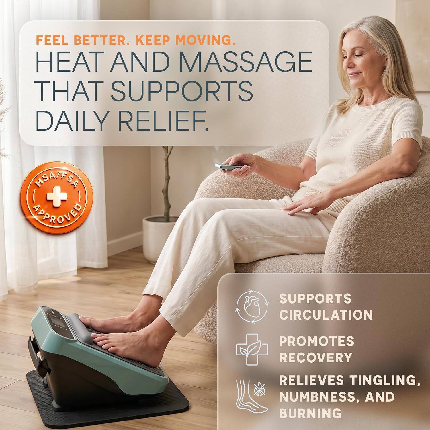FEEL BETTER. KEEP MOVING.  
HEAT AND MASSAGE THAT SUPPORTS DAILY RELIEF.  

PSAIFSA + APPROVED  

SUPPORTS CIRCULATION  
PROMOTES RECOVERY  
RELIEVES TINGLING, NUMBNESS, AND BURNING