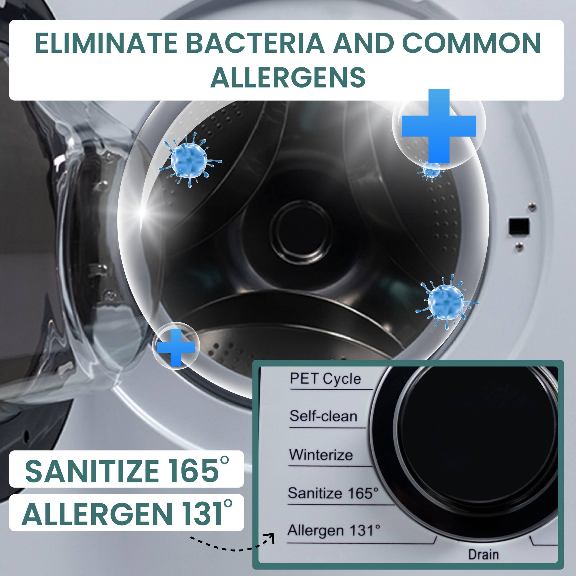 ELIMINATE BACTERIA AND COMMON ALLERGENS

PET Cycle
Self-clean
Winterize
Sanitize 165
Allergen 131
Drain