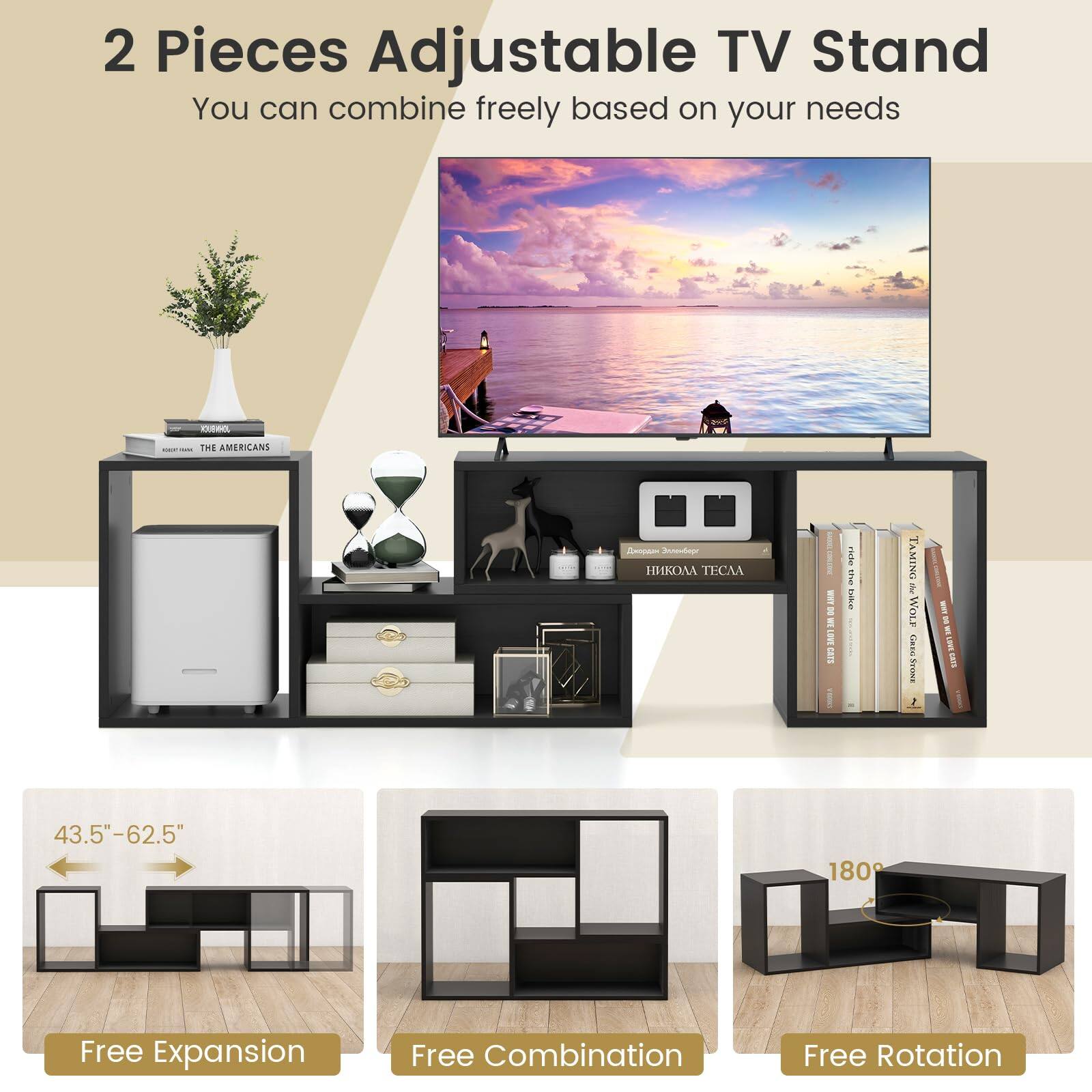 2 Pieces Adjustable TV Stand  
You can combine freely based on your needs  

43.5" - 62.5"  
Free Expansion  

Free Combination  

Free Rotation