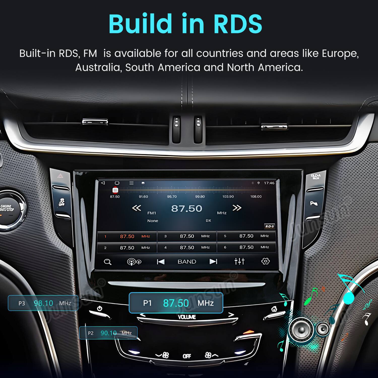 Build in RDS  
Built-in RDS, FM is available for all countries and areas like Europe, Australia, South America and North America.