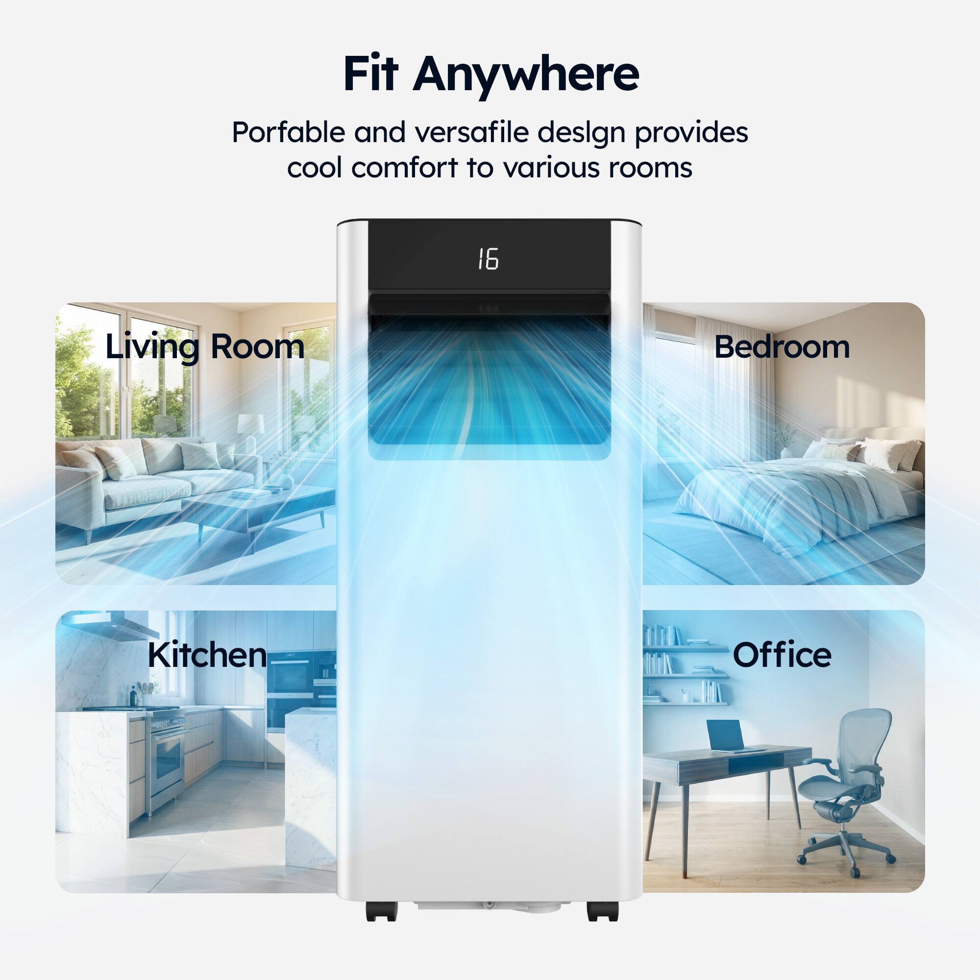 Fit Anywhere

Portable and versatile design provides cool comfort to various rooms

Living Room Bedroom Kitchen Office