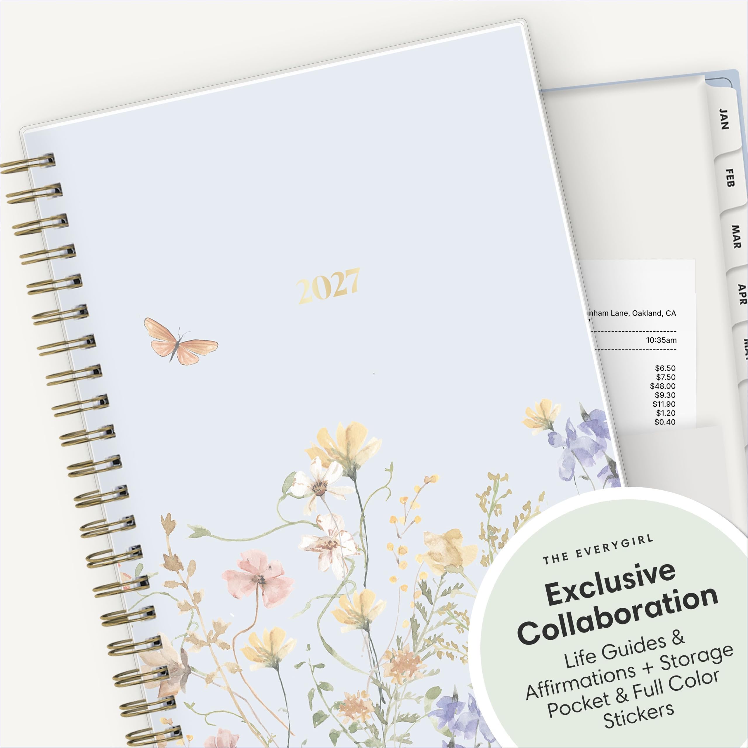 2027  
nham Lane, Oakland, CA 10:35am $6.50 $7.50 $48.00 $9.30 $11.90 $1.20 $0.40  
JAN FEB MAR APR  
THE EVERYGIRL Collaboration Exclusive Guides & Life + Storage Affirmations & Full Color Pocket Stickers