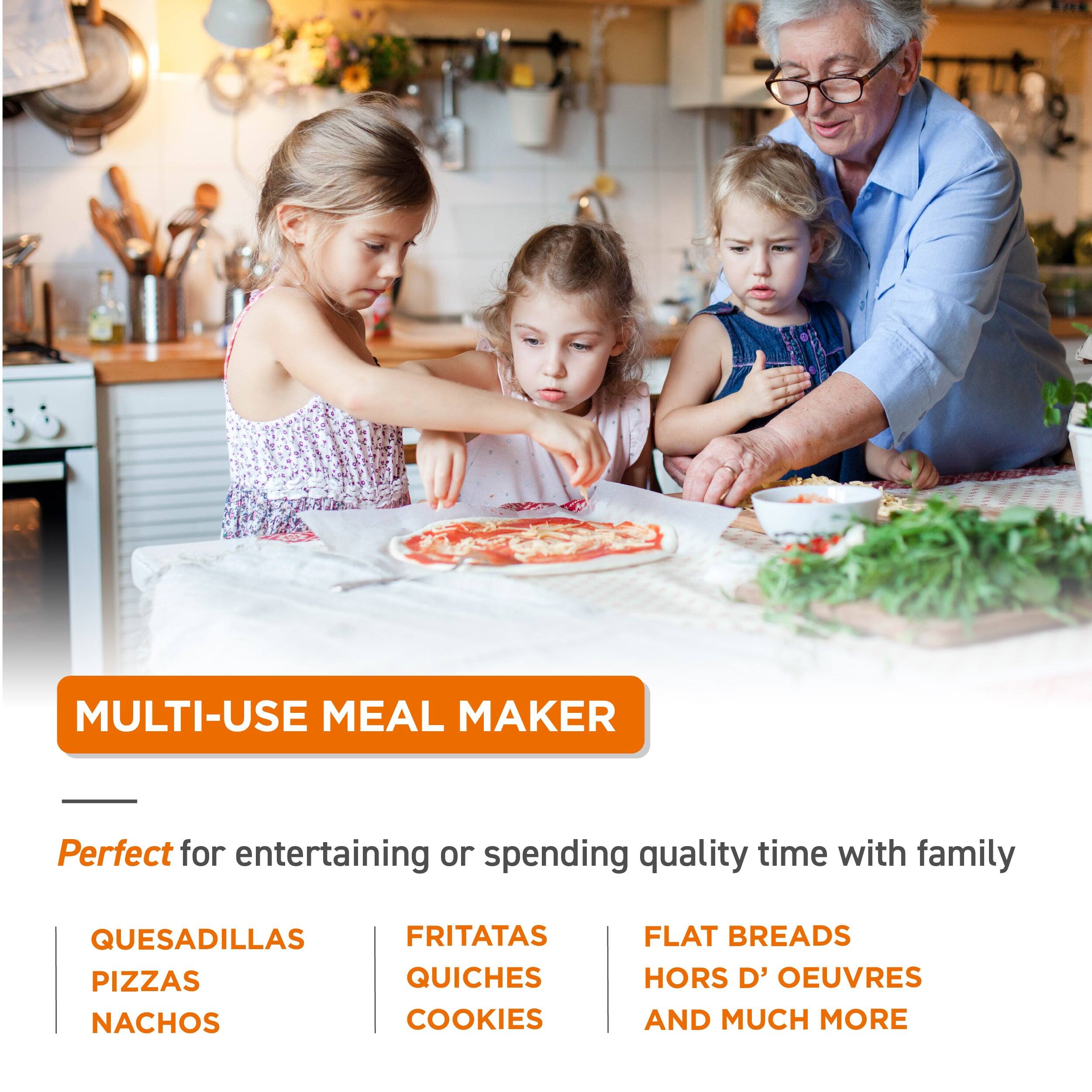 MULTI-USE MEAL MAKER

Perfect for entertaining or spending quality time with family

- QUESADILLAS
- PIZZAS
- NACHOS
- FRITATAS
- QUICHES
- COOKIES
- FLAT BREADS
- HORS D'OEUVRES
- AND MUCH MORE