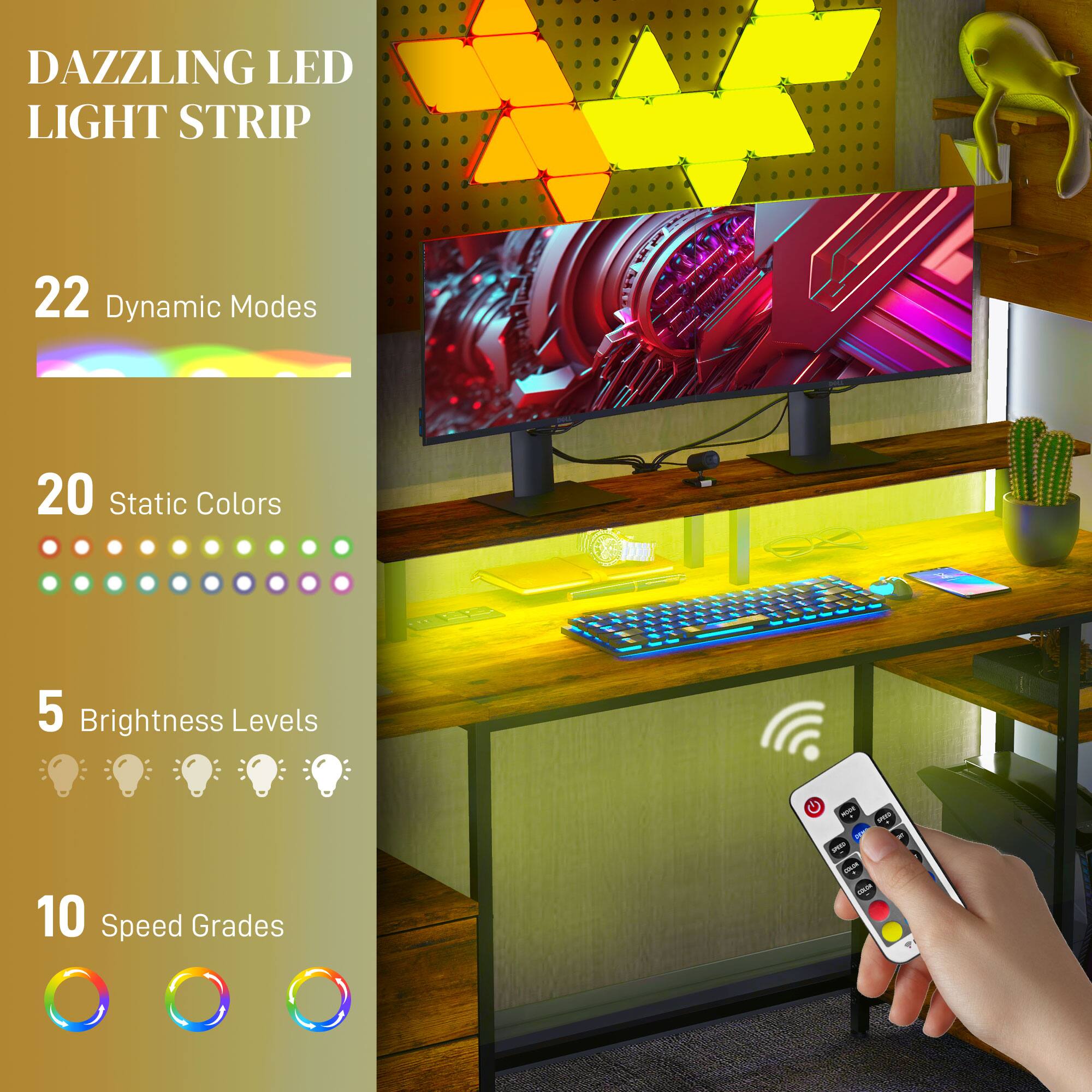 DAZZLING LED LIGHT STRIP

22 Dynamic Modes

20 Static Colors

5 Brightness Levels

10 Speed Grades