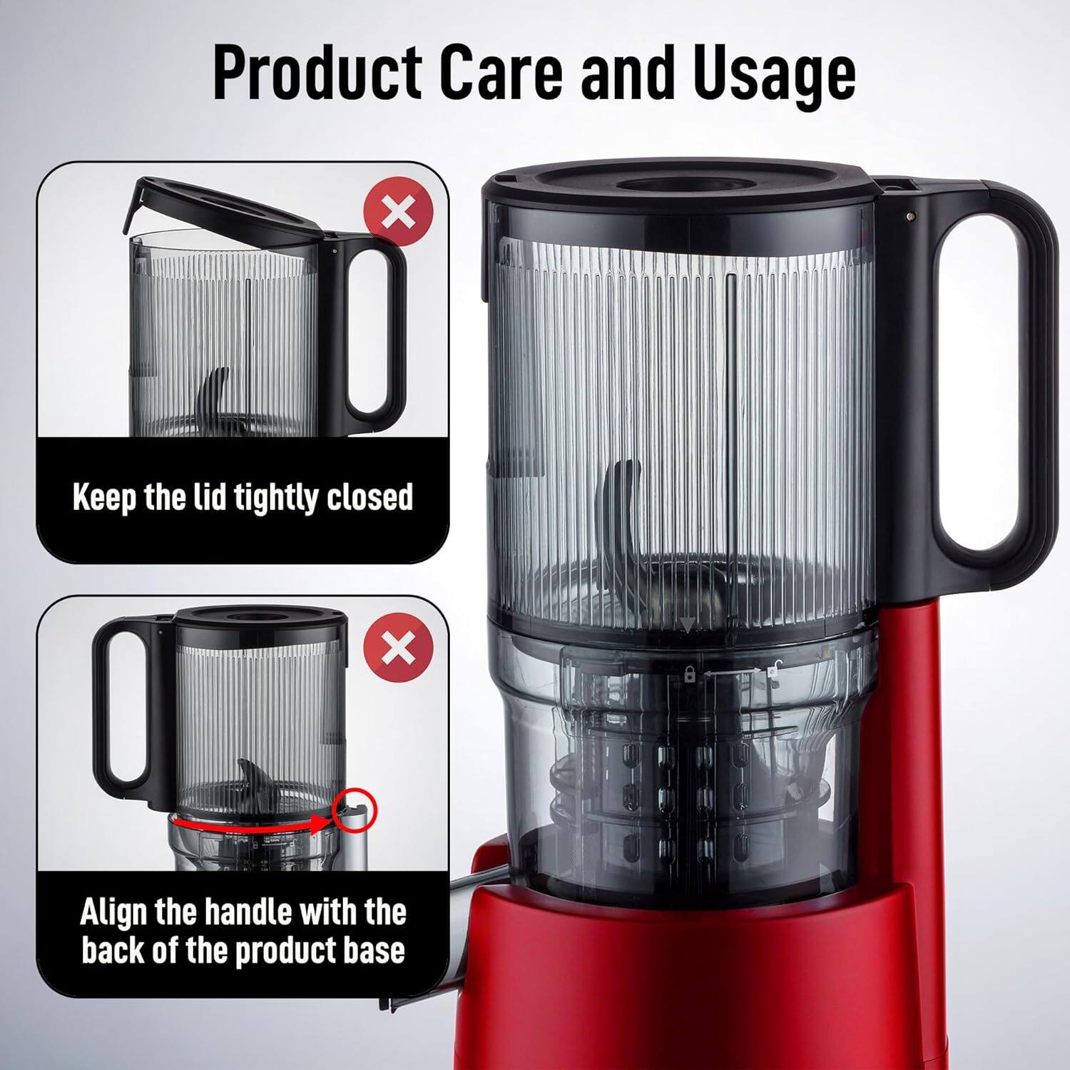 Product Care and Usage

- Keep the lid tightly closed
- Align the handle with the back of the product base