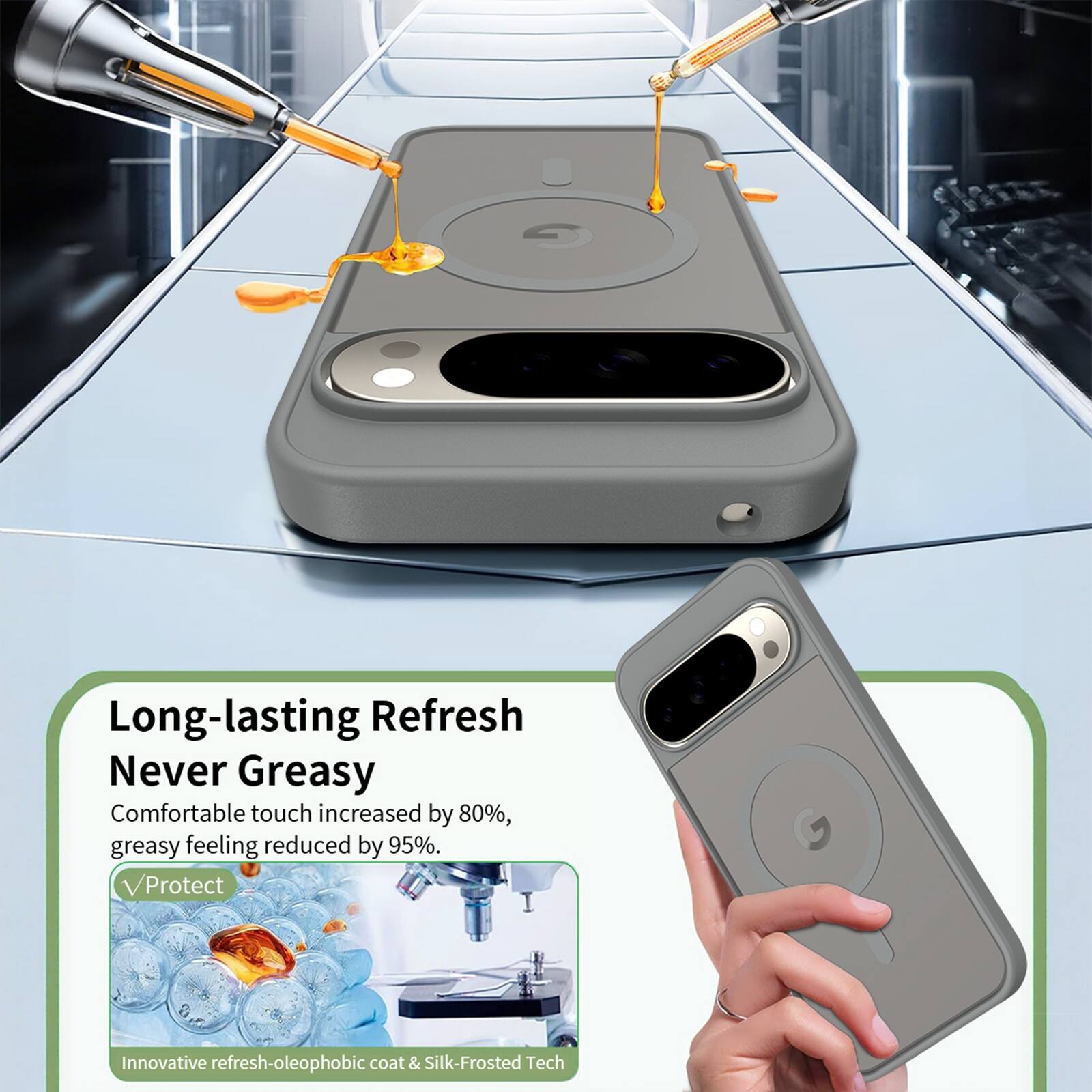 Long-lasting Refresh  
Never Greasy  
Comfortable touch increased by 80%, greasy feeling reduced by 95%.  
Protect  
Innovative refresh-oleophobic coat & Silk-Frosted Tech