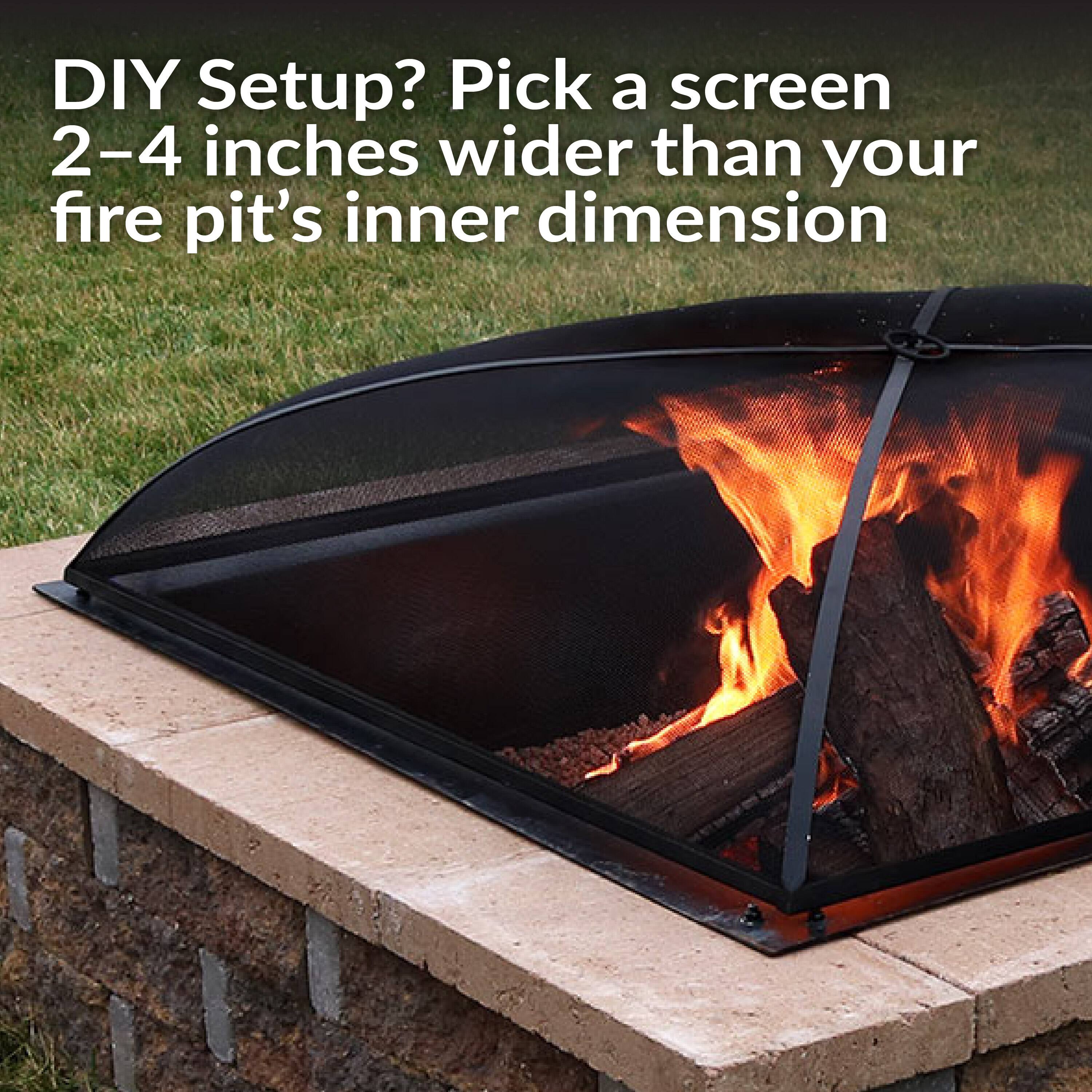 DIY Setup? Pick a screen 2–4 inches wider than your fire pit’s inner dimension