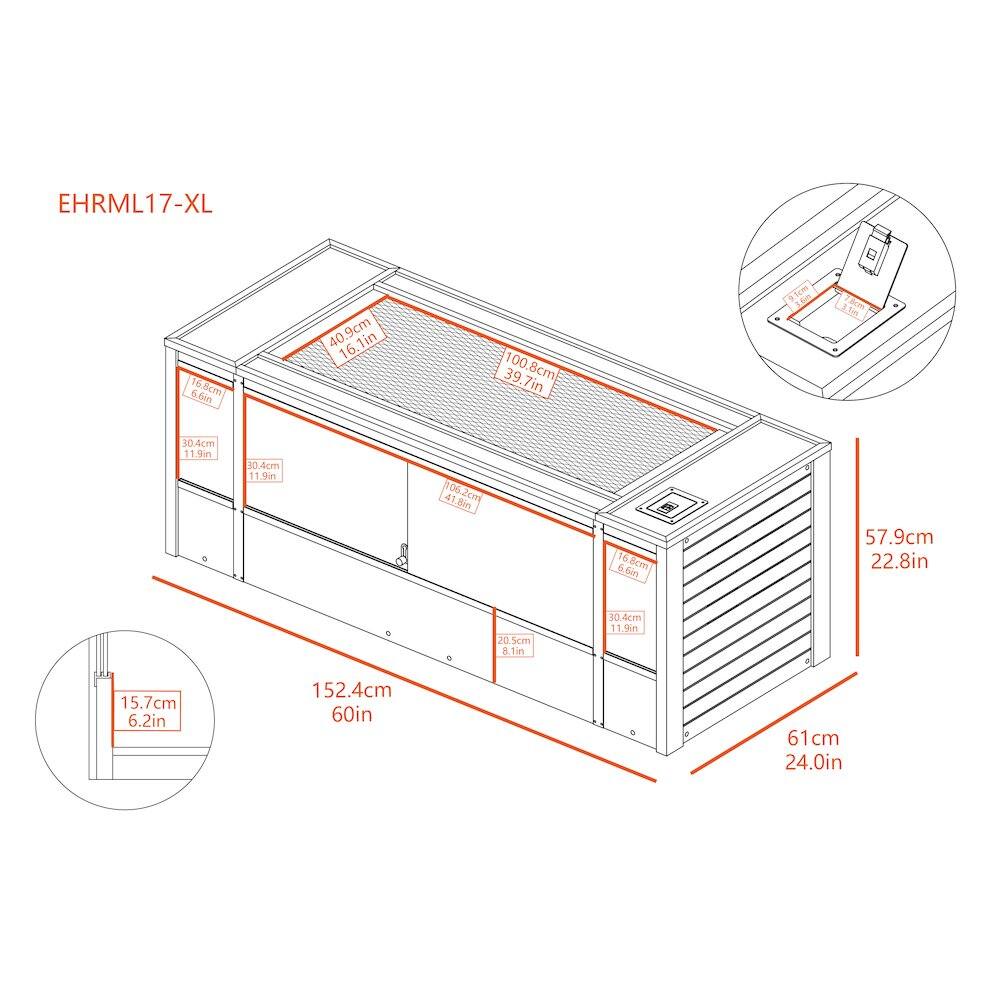 EHRML17-XL  
16.8cm 6.6in  
40.9cm 16.1in  
39.7in  
100.8cm 39.7in  
8.1cm 3.2in  
16m 1.5m  
30.4cm 11.9in  
0.6m 23.6in  
11.9m 46.9in  
10G 41.8in  
41.8cm 16.5in  
57.9cm 22.8in  
20.5cm 8.1in  
15.7cm 6.2in  
152.4cm 60in  
61cm 24.0in