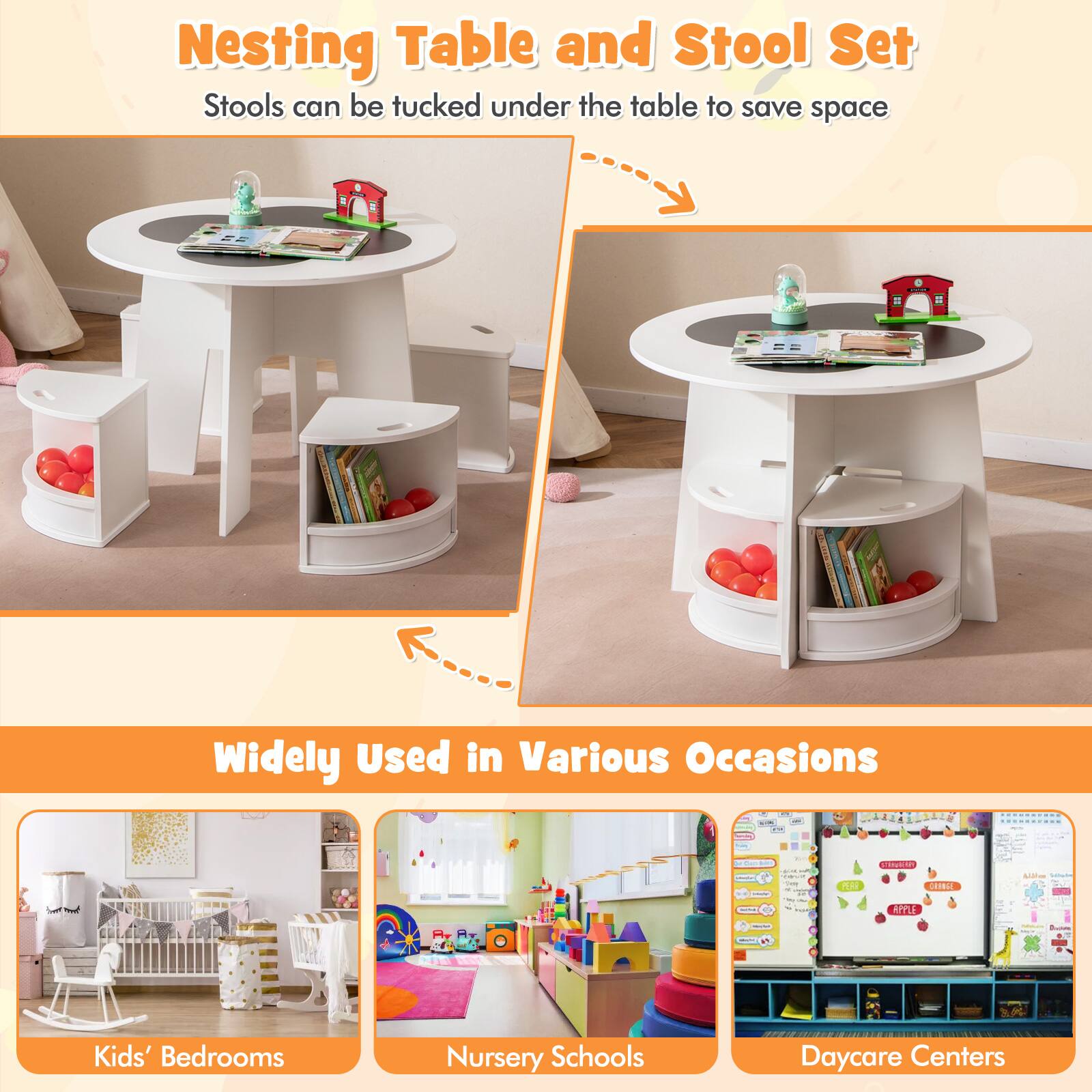 Nesting Table and Stool Set  
Stools can be tucked under the table to save space  

Widely Used in Various Occasions:  
- Kids' Bedrooms  
- Nursery Schools  
- Daycare Centers