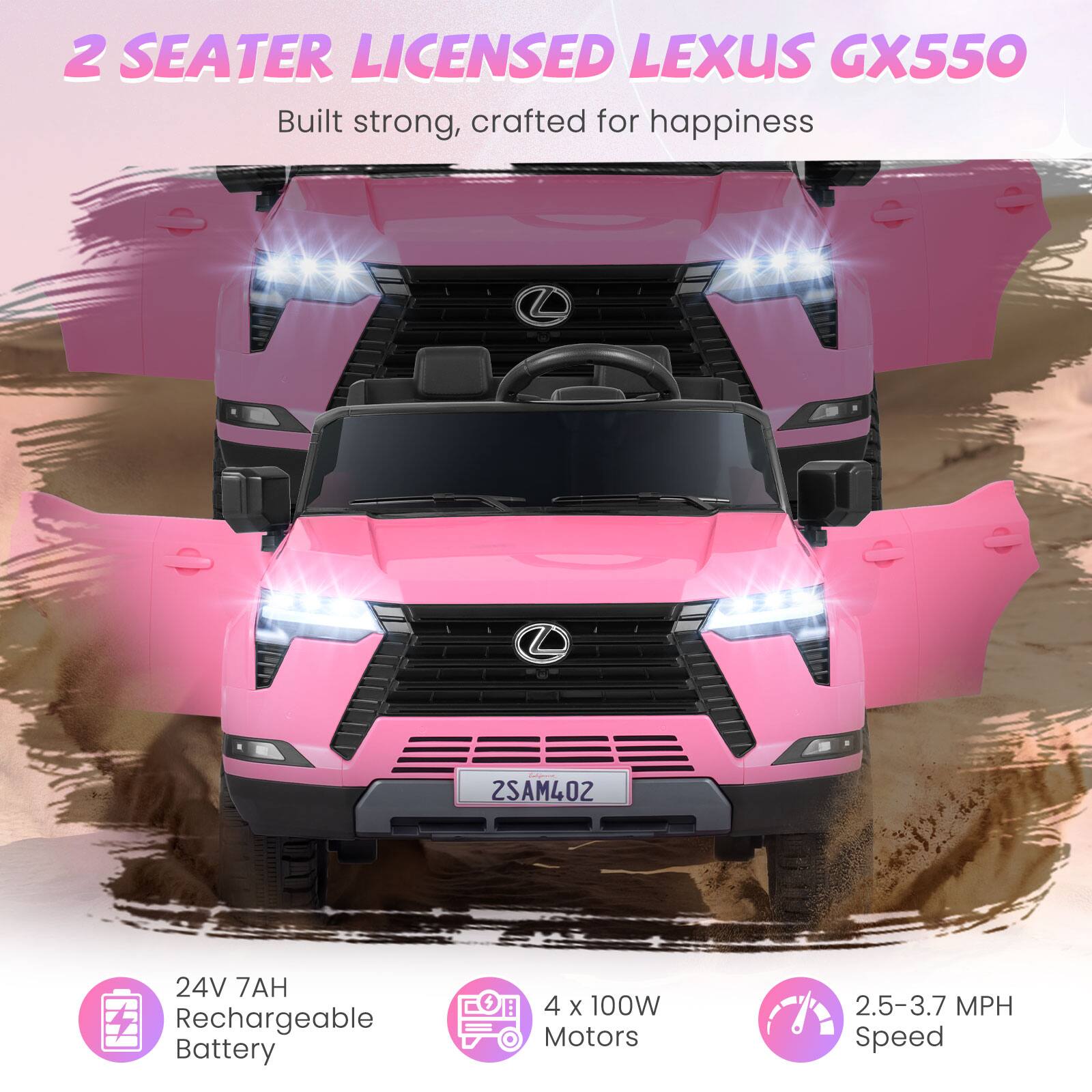 2 SEATER LICENSED LEXUS GX550  
Built strong, crafted for happiness  

24V 7AH Rechargeable Battery  
4 x 100W Motors  
2.5-3.7 MPH Speed