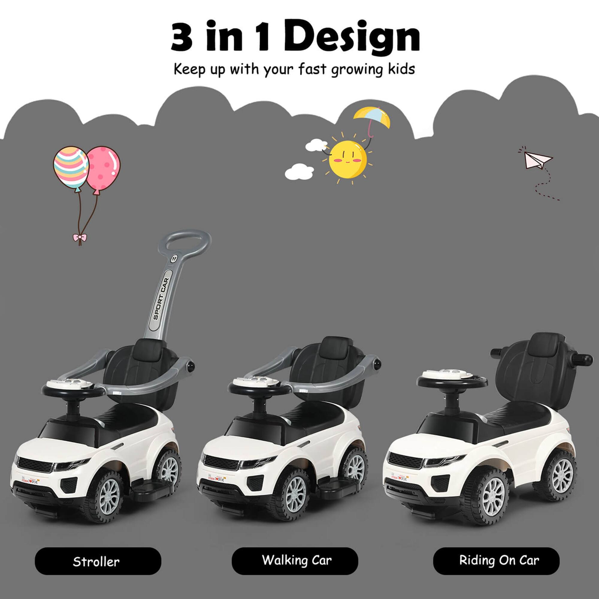 3 in 1 Design  
Keep up with your fast growing kids  

Stroller  
Walking Car  
Riding On Car