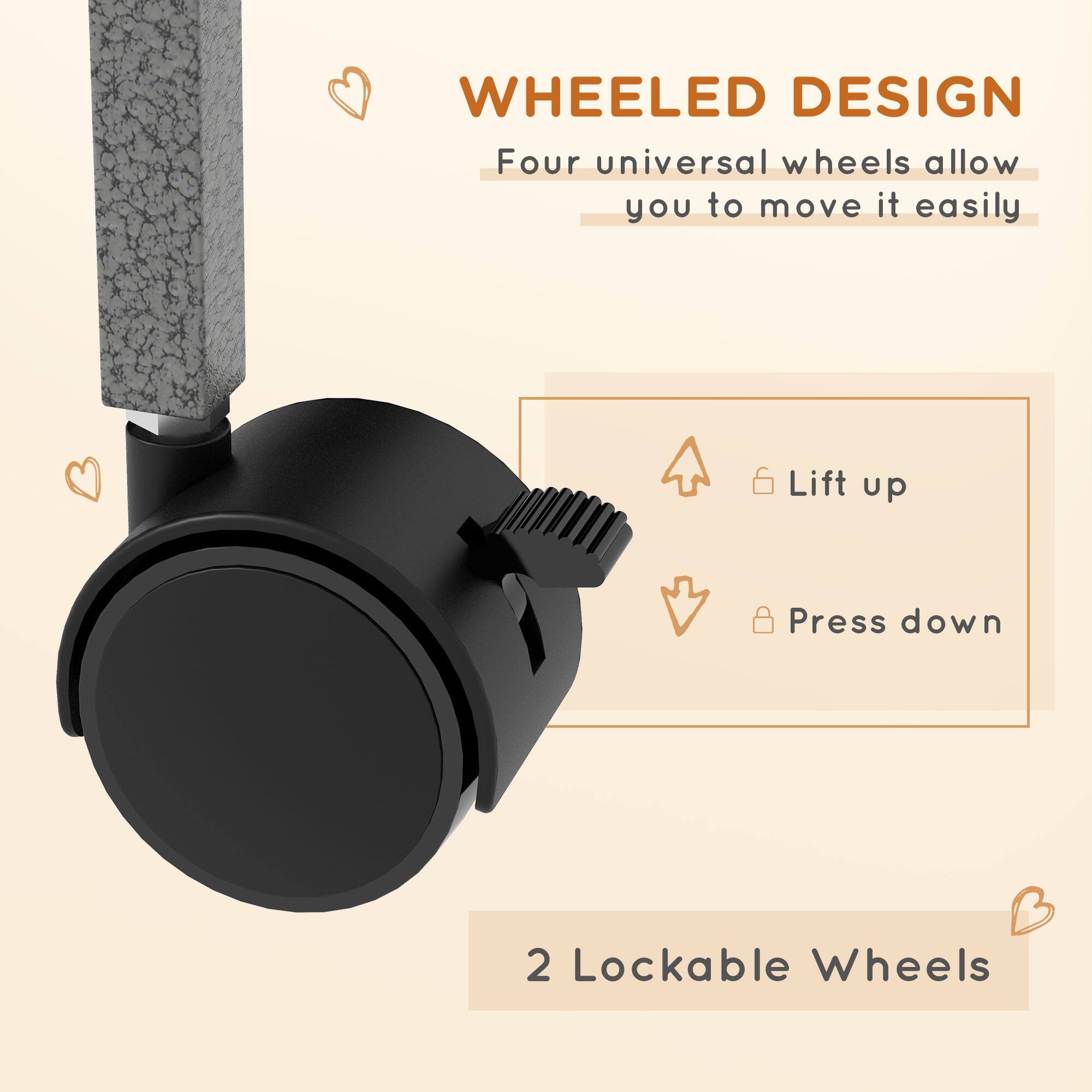 WHEELED DESIGN  
Four universal wheels allow you to move it easily  

Lift up  
Press down  

2 Lockable Wheels