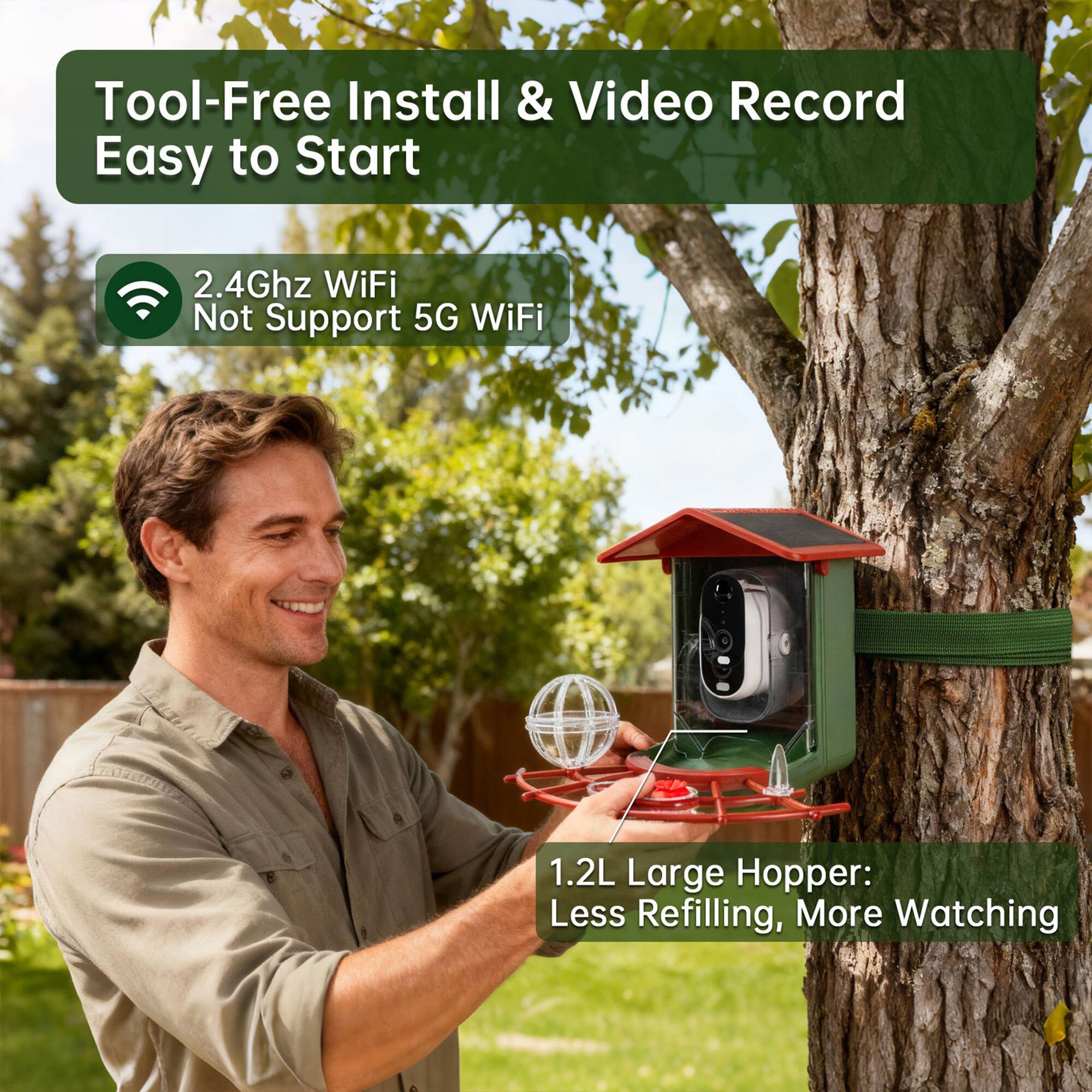 Tool-Free Install & Video Record  
Easy to Start  

2.4Ghz WiFi  
Not Support 5G WiFi  

1.2L Large Hopper:  
Less Refilling, More Watching