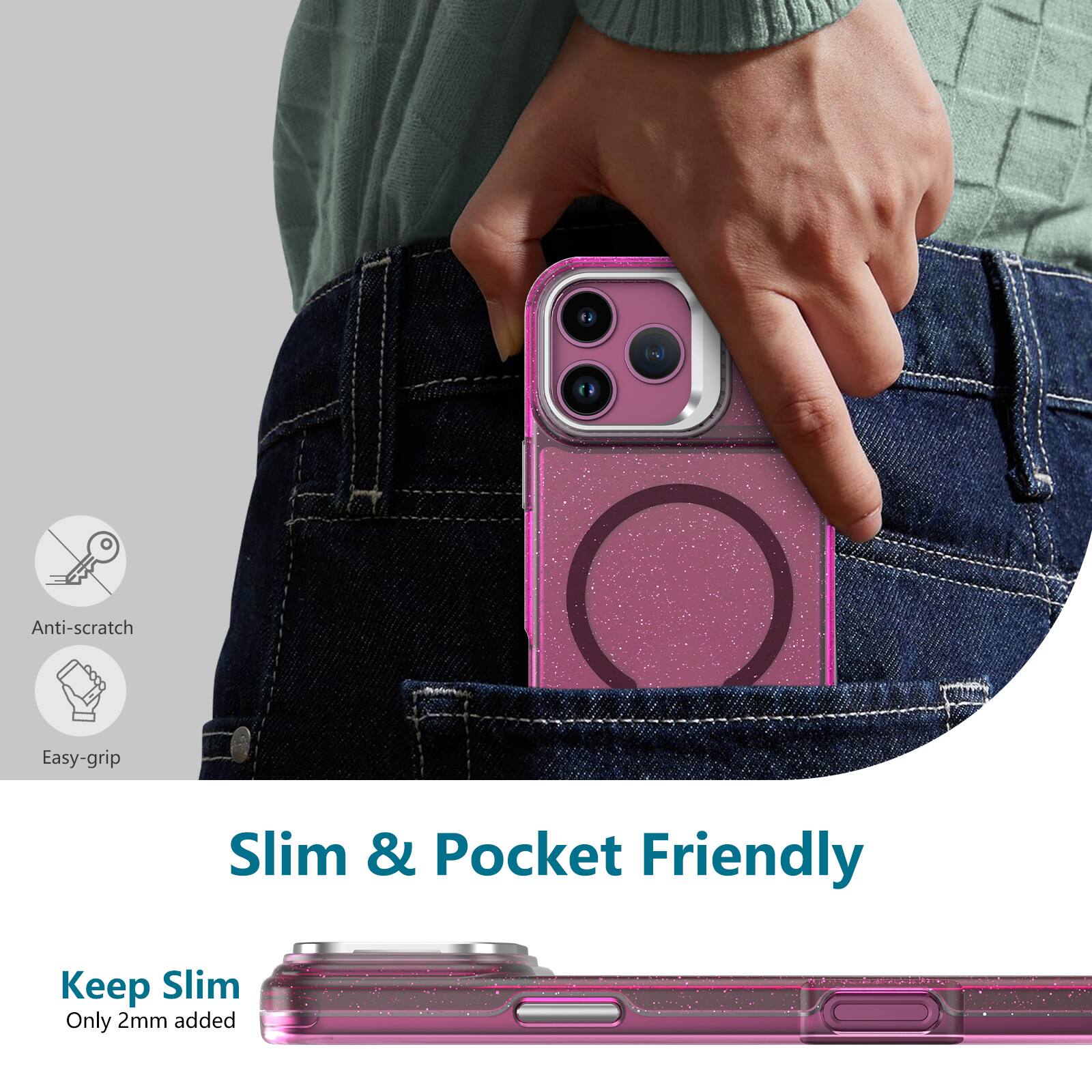 Anti-scratch  
Easy-grip  
Slim & Pocket Friendly  
Keep Slim Only 2mm added