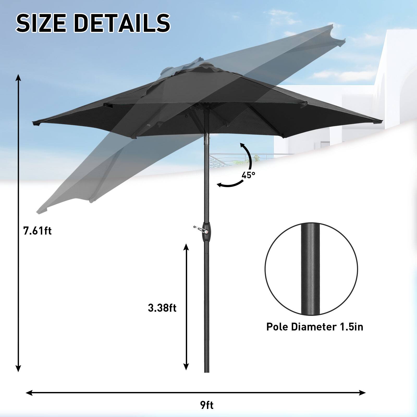 SIZE DETAILS  
45°  
7.61ft  
3.38ft  
Pole Diameter 1.5in  
9ft