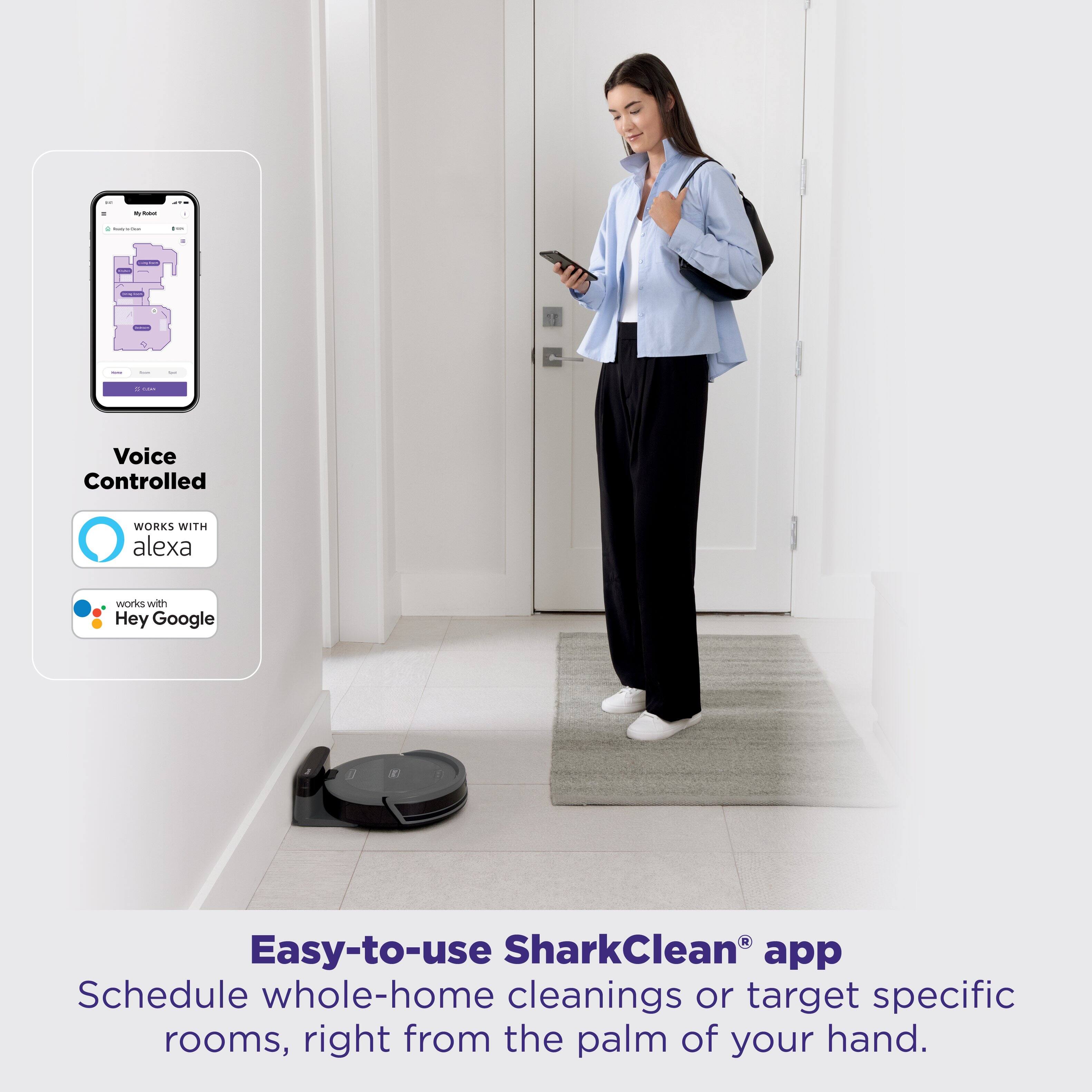 Voice Controlled SharkClean app works with Alexa and Hey Google. Easy-to-use SharkClean app to schedule whole-home cleanings or target specific rooms, right from the palm of your hand.