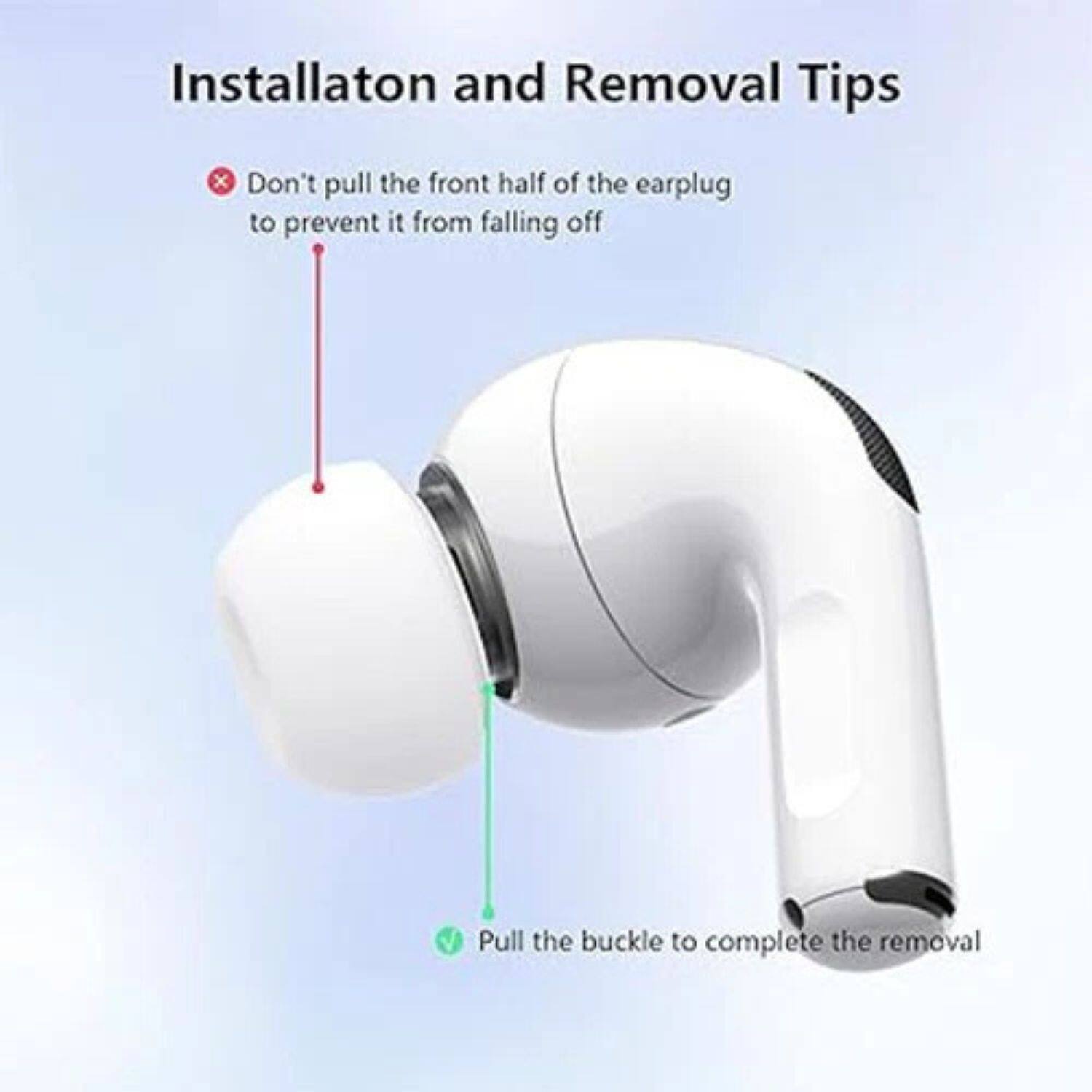 Installation and Removal Tips

- Don't pull the front half of the earplug to prevent it from falling off
- Pull the buckle to complete the removal
