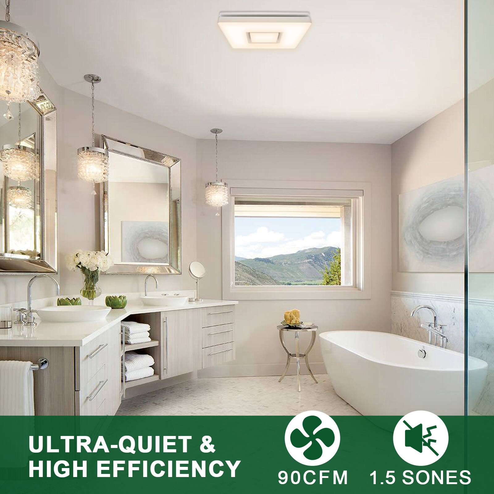 ULTRA-QUIET & HIGH EFFICIENCY  
90CFM  
1.5 SONES