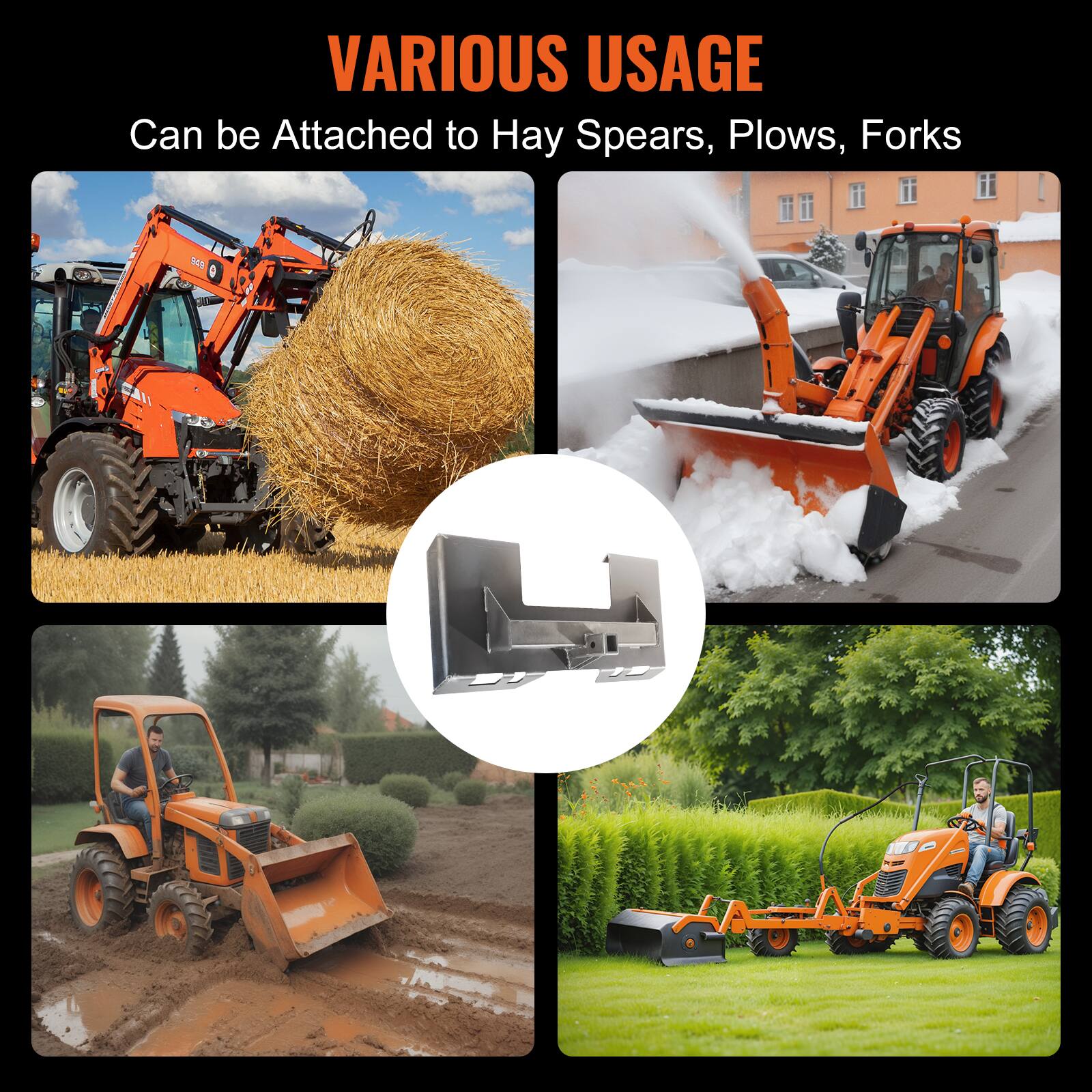 VARIOUS USAGE  
Can be Attached to Hay Spears, Plows, Forks
