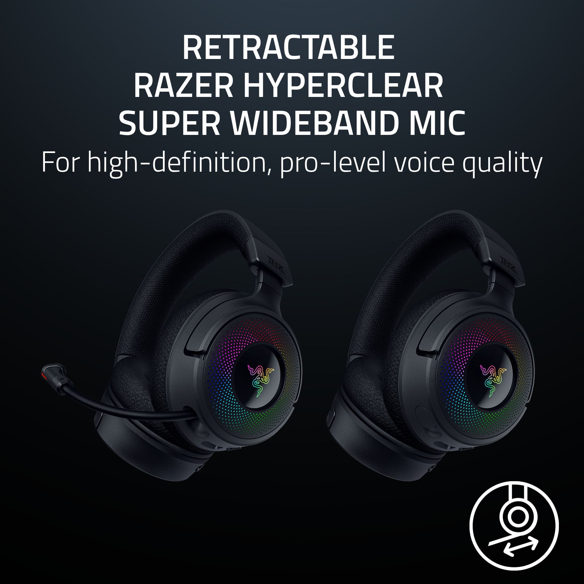 RETRACTABLE RAZER HYPERCLEAR SUPER WIDEBAND MIC For high-definition, pro-level voice quality.