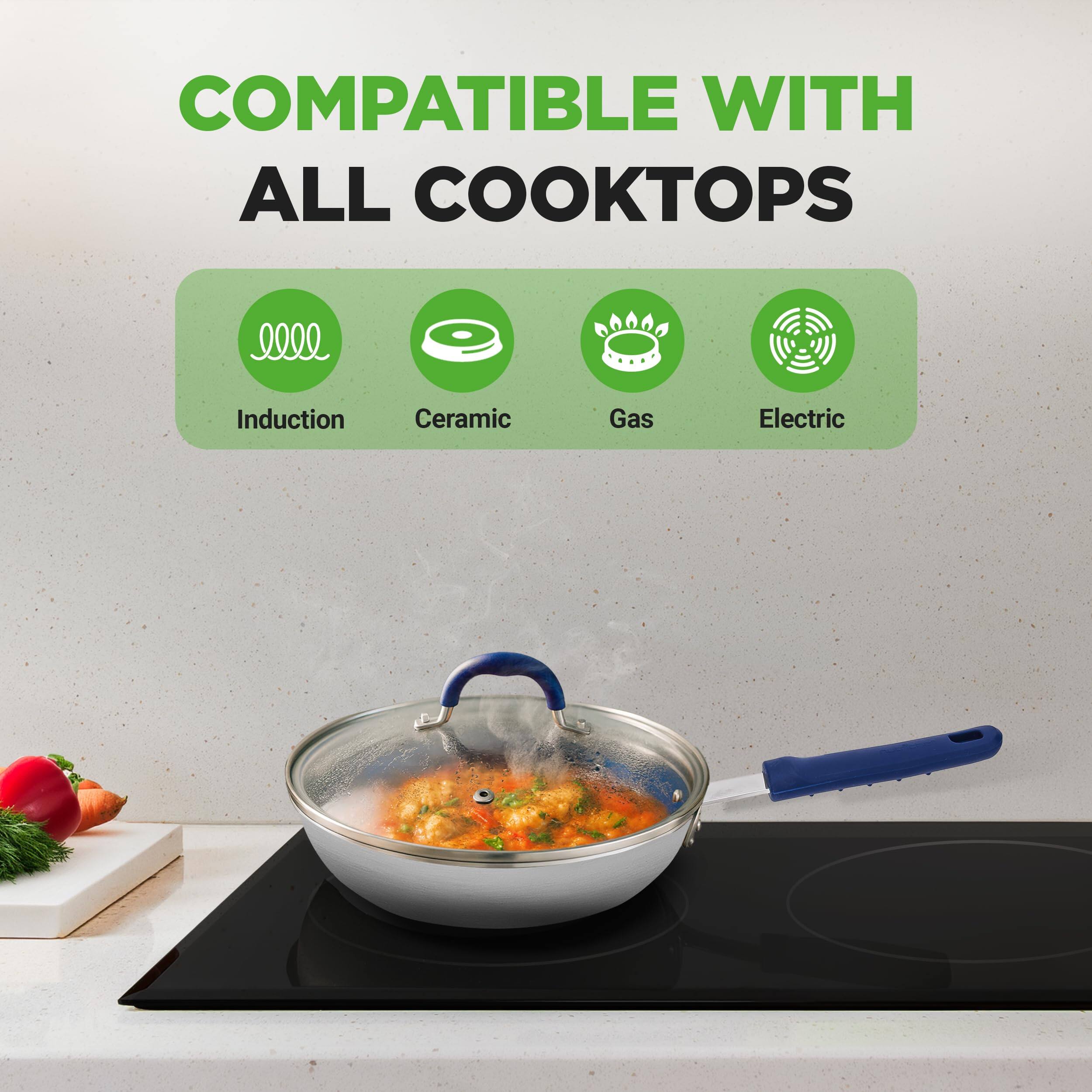 COMPATIBLE WITH ALL COOKTOPS

- Induction
- Ceramic
- Gas
- Electric