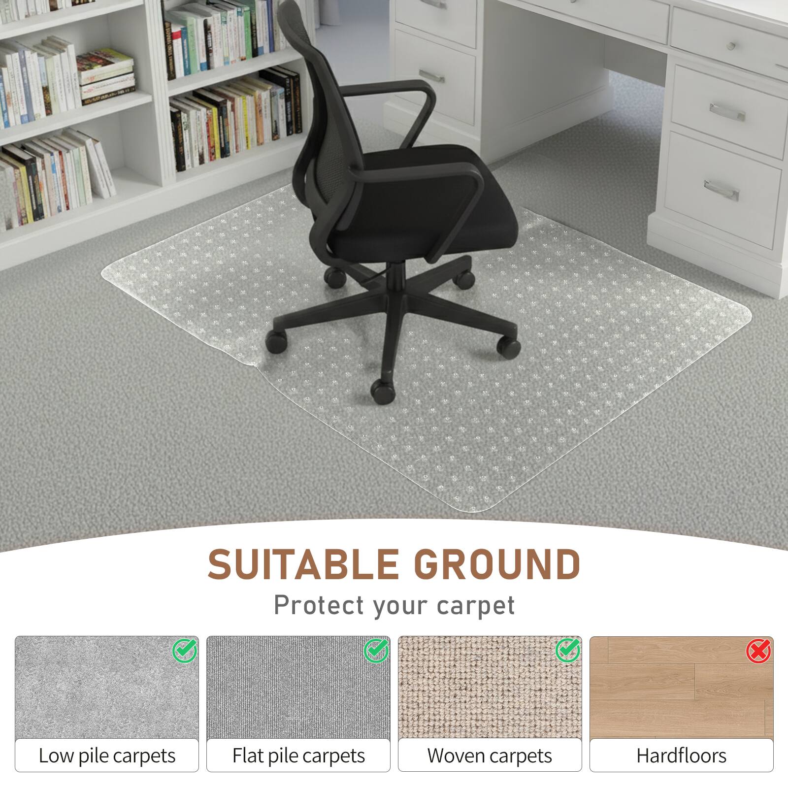 SUITABLE GROUND  
Protect your carpet  

- Low pile carpets  
- Flat pile carpets  
- Woven carpets  
- Hardfloors
