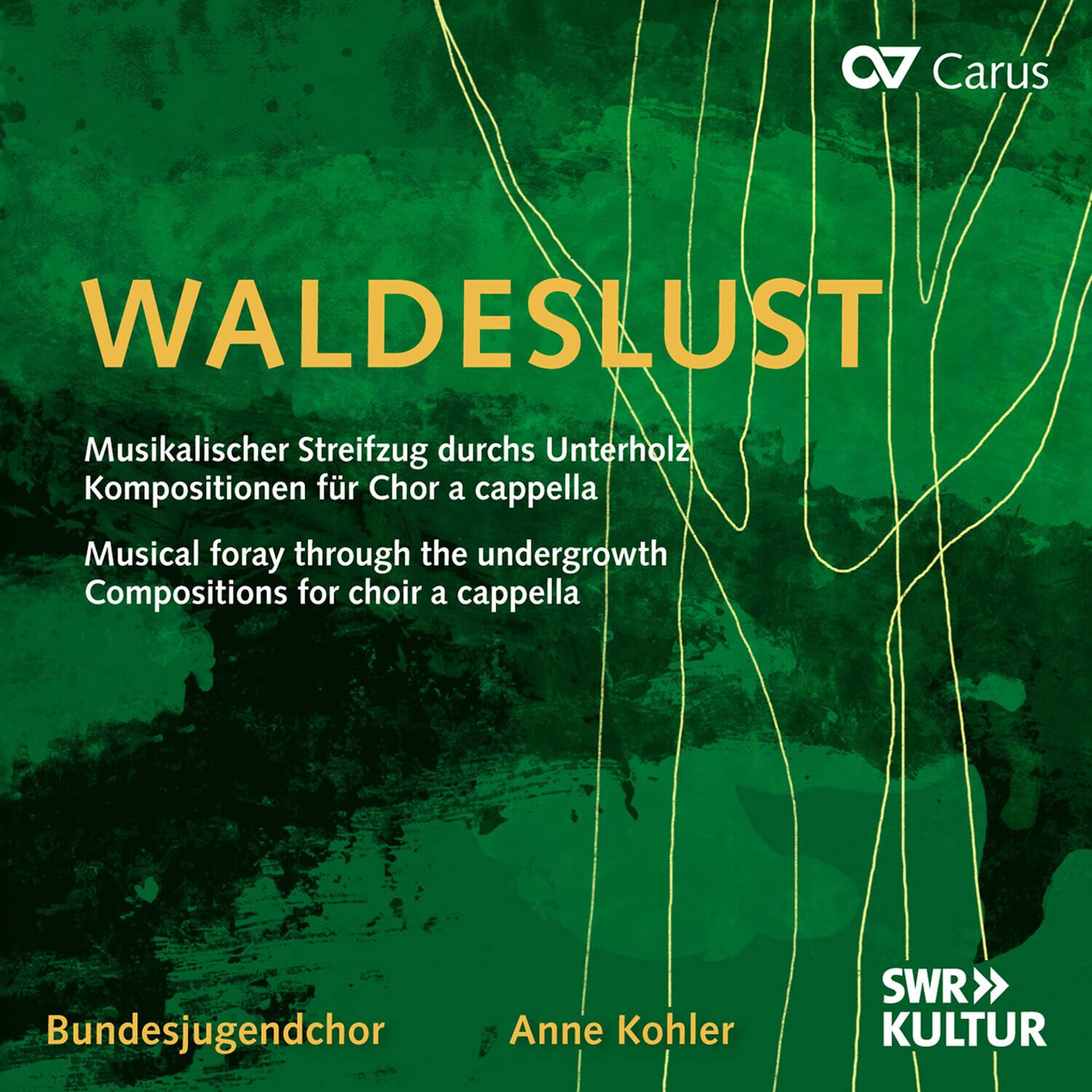 WALDESLUST  
Musikalischer Streifzug durchs Unterholz  
Kompositionen für Chor a cappella  
Musical foray through the undergrowth  
Compositions for choir a cappella  

Bundesjugendchor  
Anne Kohler  

Carus  
SWR KULTUR