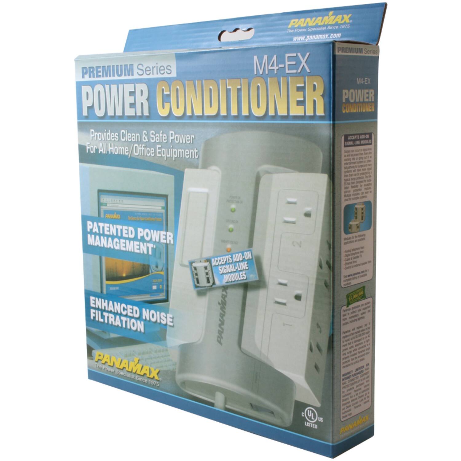 PANAMAX  
Specials Since 1975  
The Power Specialists  
www.panamax.com  

PREMIUM Series  
M4-EX  
POWER CONDITIONER  

Provides Clean & Safe Power  
For All Home/Office Equipment  

PATENTED POWER MANAGEMENT  
ENHANCED NOISE FILTRATION  

ACCEPTS ADD-ON SIGNAL-LINE MODULES  

PANAMAX  
The Power Specialists Since 1975  

UL LISTED  
C UL US  

PANAMAX  
The Power Specialists Since 1975