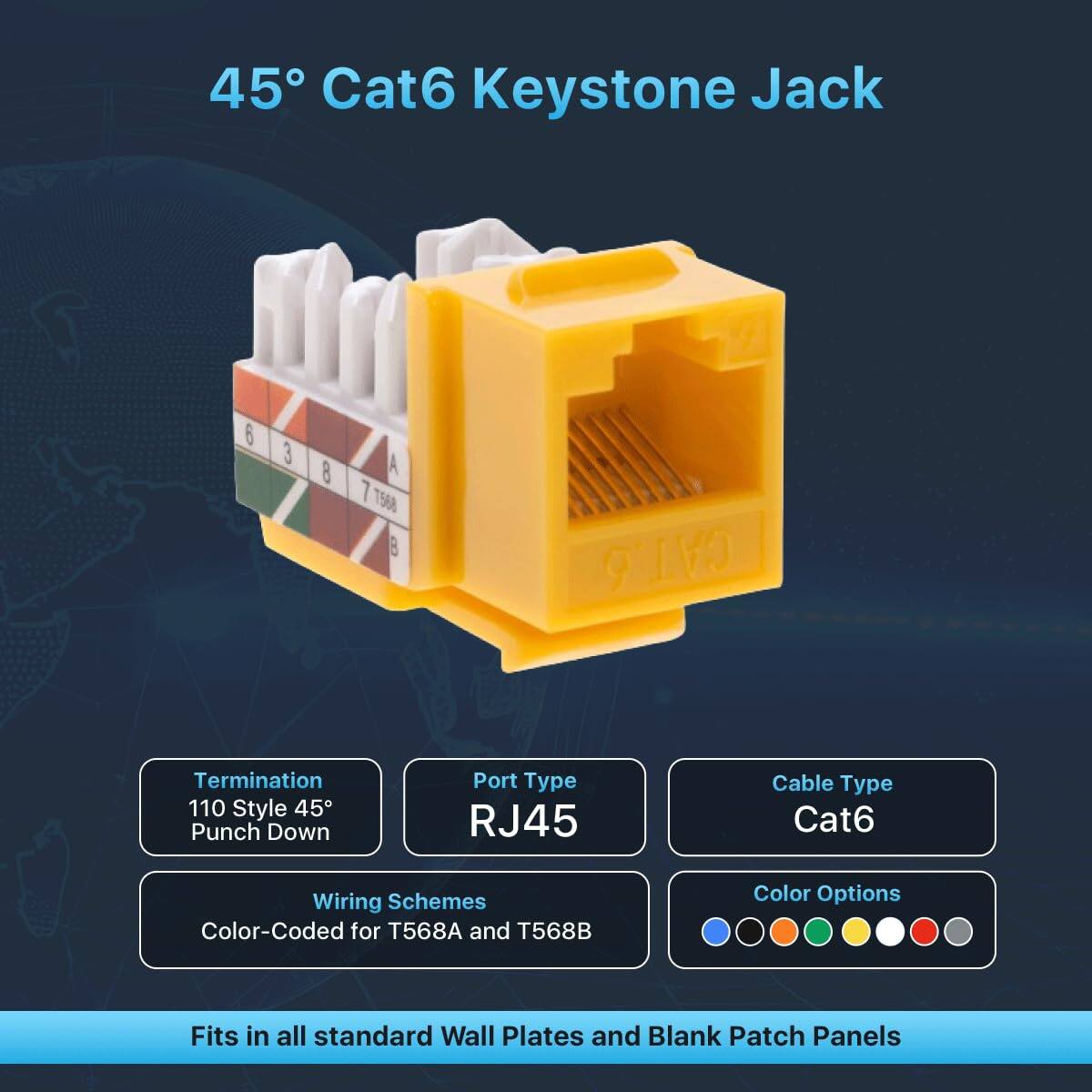45° Cat6 Keystone Jack

- Termination: 110 Style 45° Punch Down
- Port Type: RJ45
- Cable Type: Cat6
- Wiring Schemes: Color-Coded for T568A and T568B
- Color Options: [Color options shown in the image]
- Fits in all standard Wall Plates and Blank Patch Panels