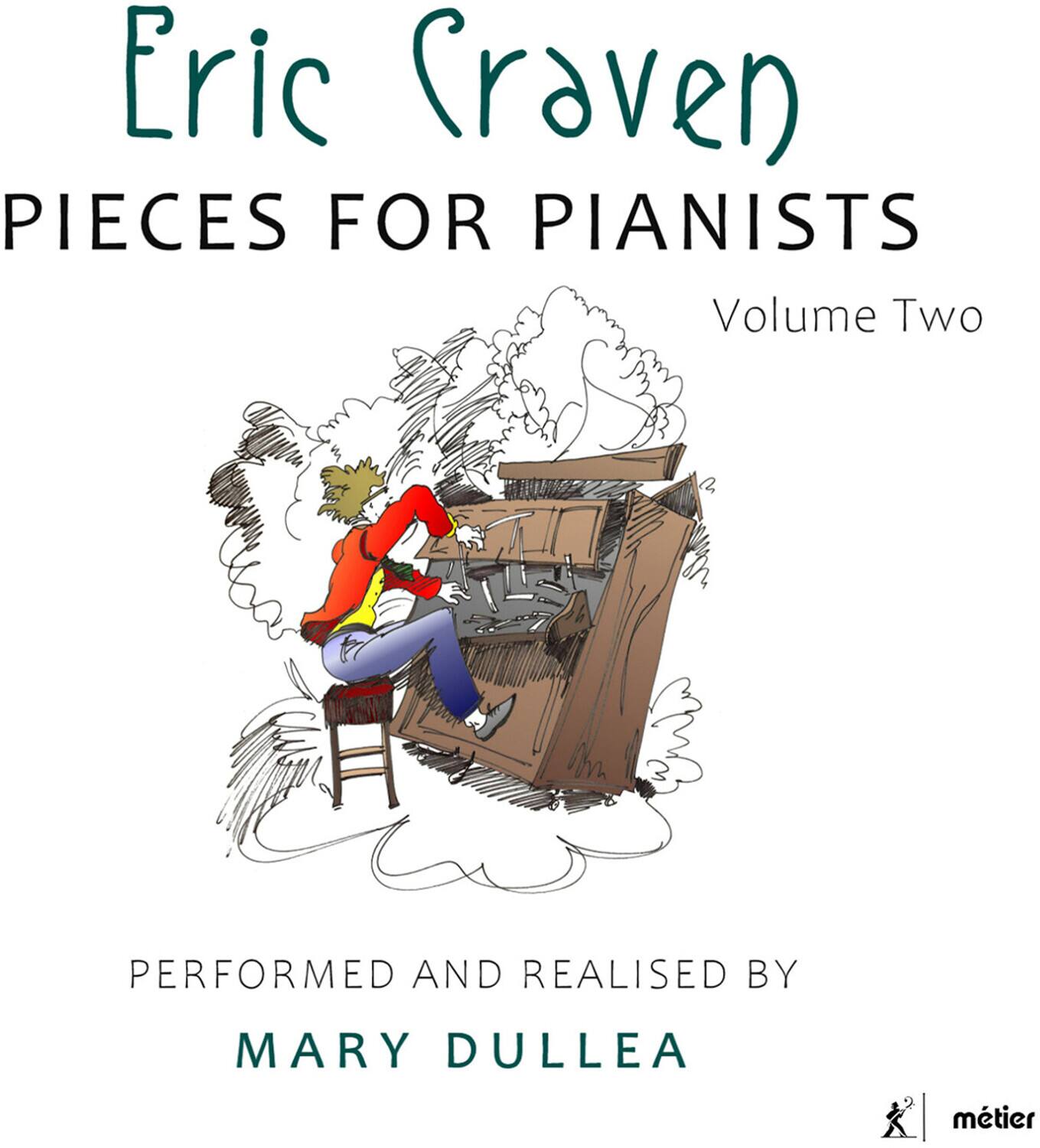 Eric Craven  
PIECES FOR PIANISTS  
Volume Two  

PERFORMED AND REALISED BY  
MARY DULLEA  

mtier