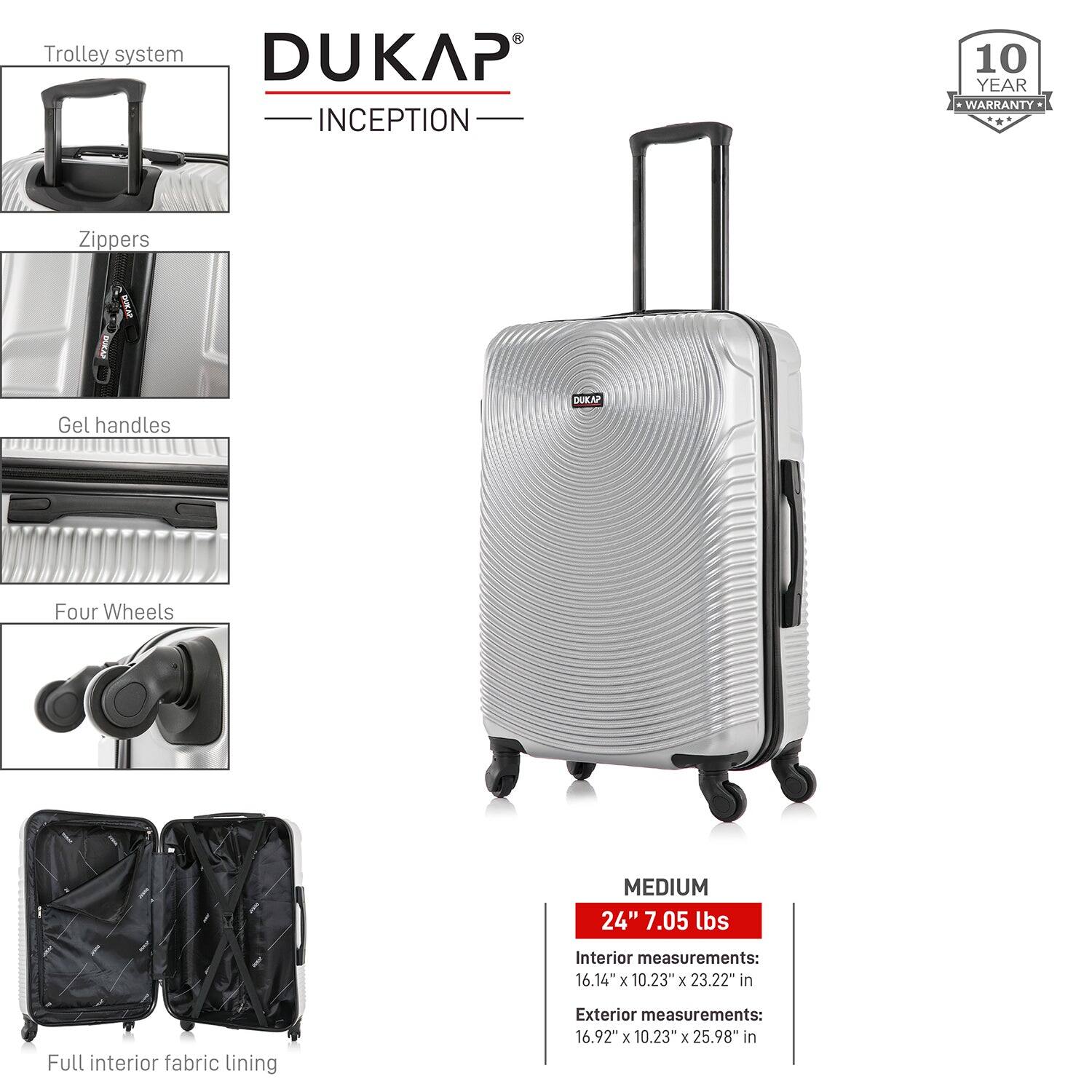 - Trolley system
- Zippers
- Gel handles
- Four Wheels
- Full interior fabric lining

DUKAP INCEPTION

10 YEAR WARRANTY

MEDIUM
24" 7.05 lbs

Interior measurements:
16.14" x 10.23" x 23.22" in

Exterior measurements:
16.92" x 10.23" x 25.98" in