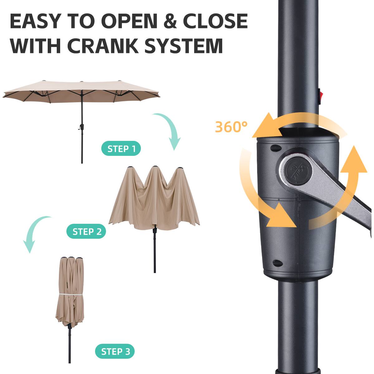 EASY TO OPEN & CLOSE WITH CRANK SYSTEM

360°

STEP 1

STEP 2

STEP 3