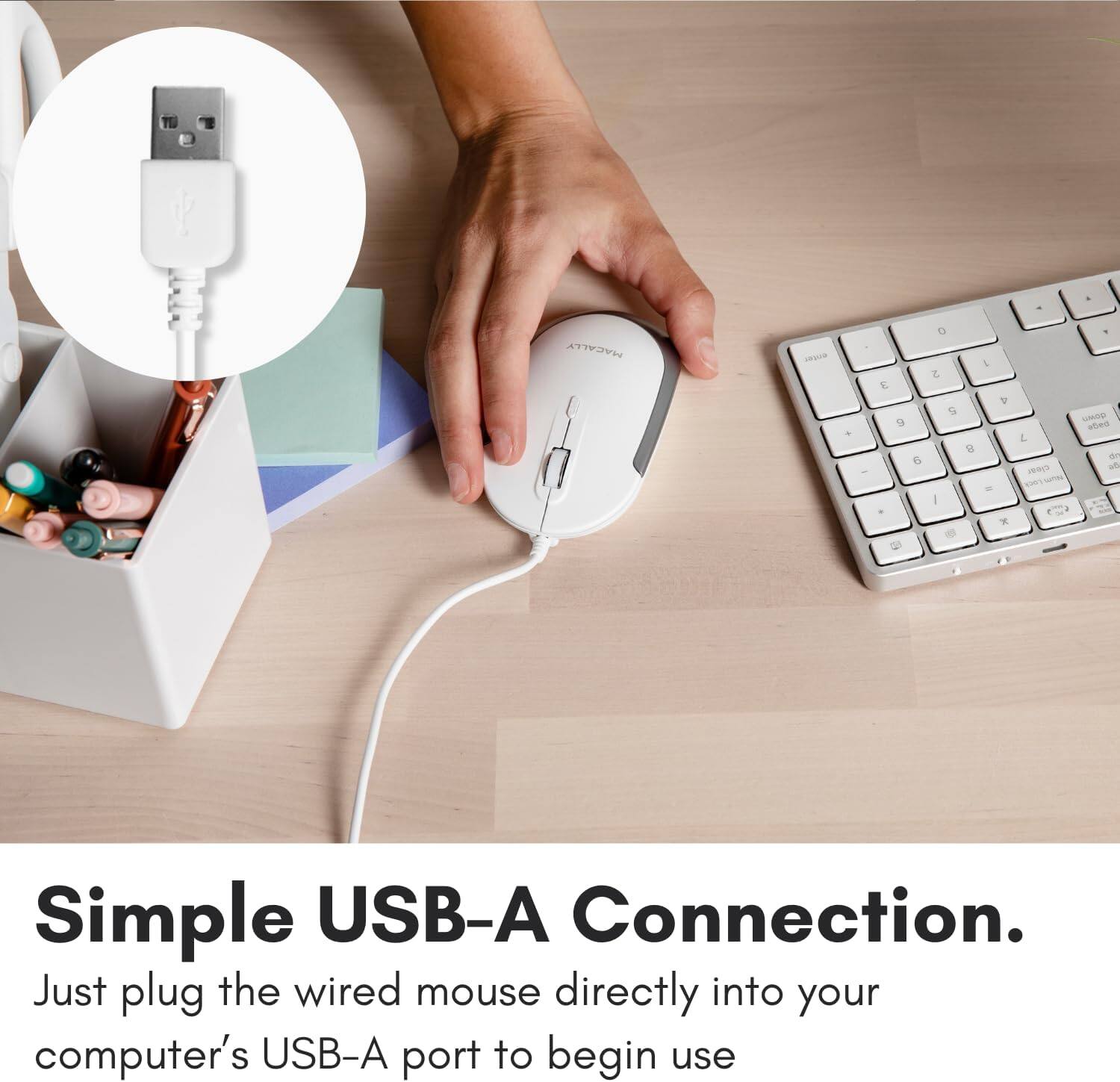 Simple USB-A Connection.  
Just plug the wired mouse directly into your computer’s USB-A port to begin use.